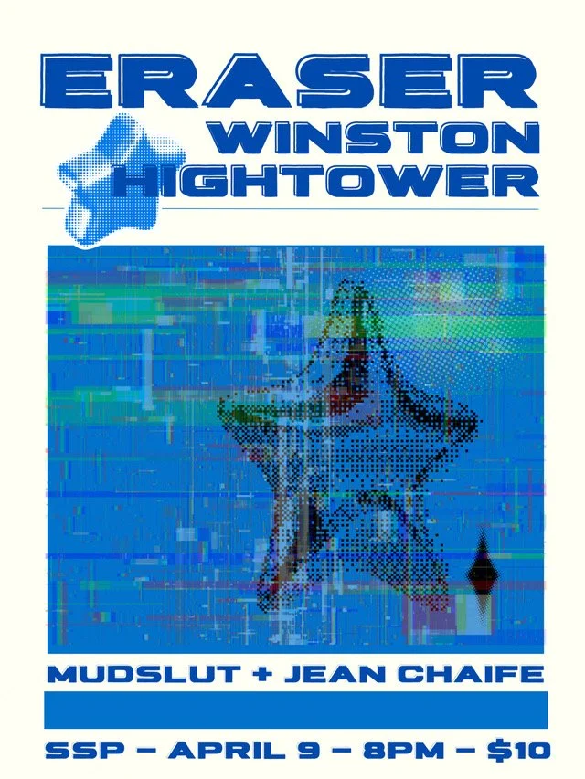 ERASER (Philadelphia, PA) / WINSTON HIGHTOWER / MUDSLUT / JEAN CHAIFE
