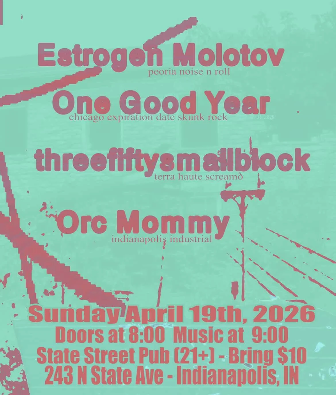ESTROGEN MOLOTOV (Peoria, IL) / ONE GOOD YEAR (Chicago, IL) / threefiftysmallblock (Terre Haute, IN) / ORC MOMMY