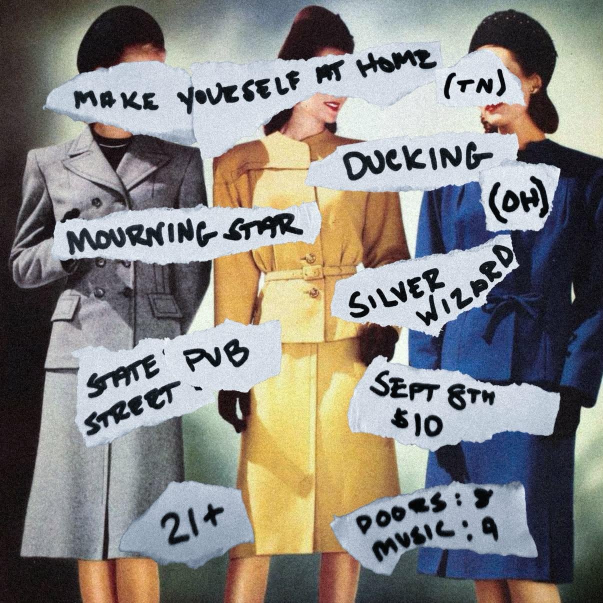 MAKE YOURSELF AT HOME (TN) / DUCKING (OH) / MOURNING STAR / SILVER WIZARD