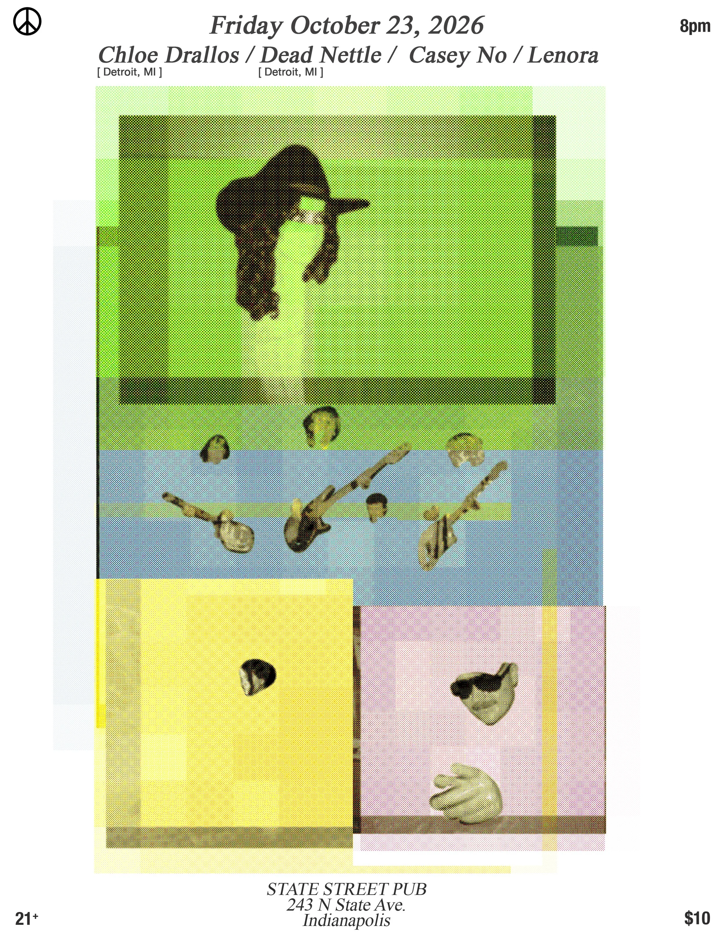 CHLOE DRALOS (Detroit, MI) / DEAD NETTLE (Detroit, MI) / CASEY NO / LENORA