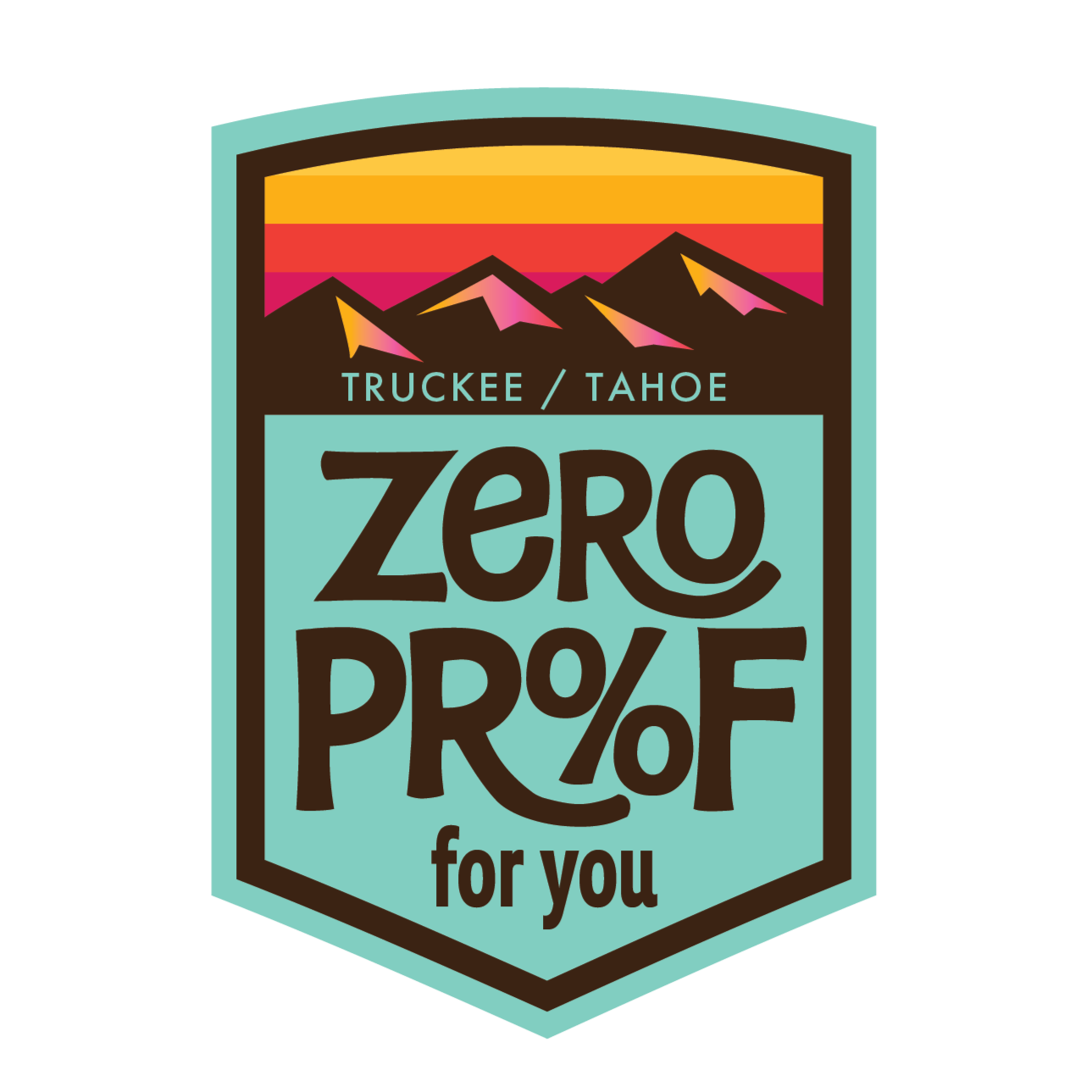 A badge-shaped logo with a mountain and sunset at the top, and text that reads "Truckee / Tahoe Zero Proof for you".