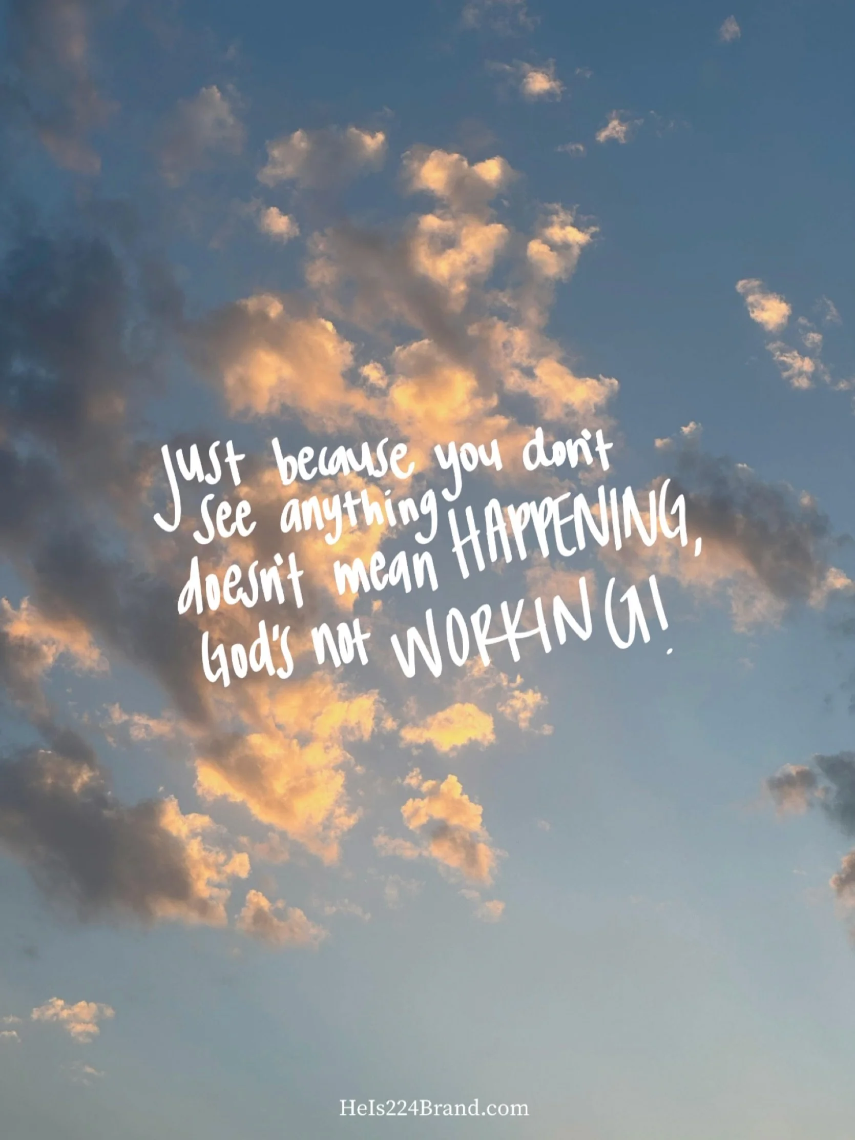 He&rsquo;s working whether you see it or not. Though we might not constantly see Him, He is constantly there. And he loves you. Constantly.