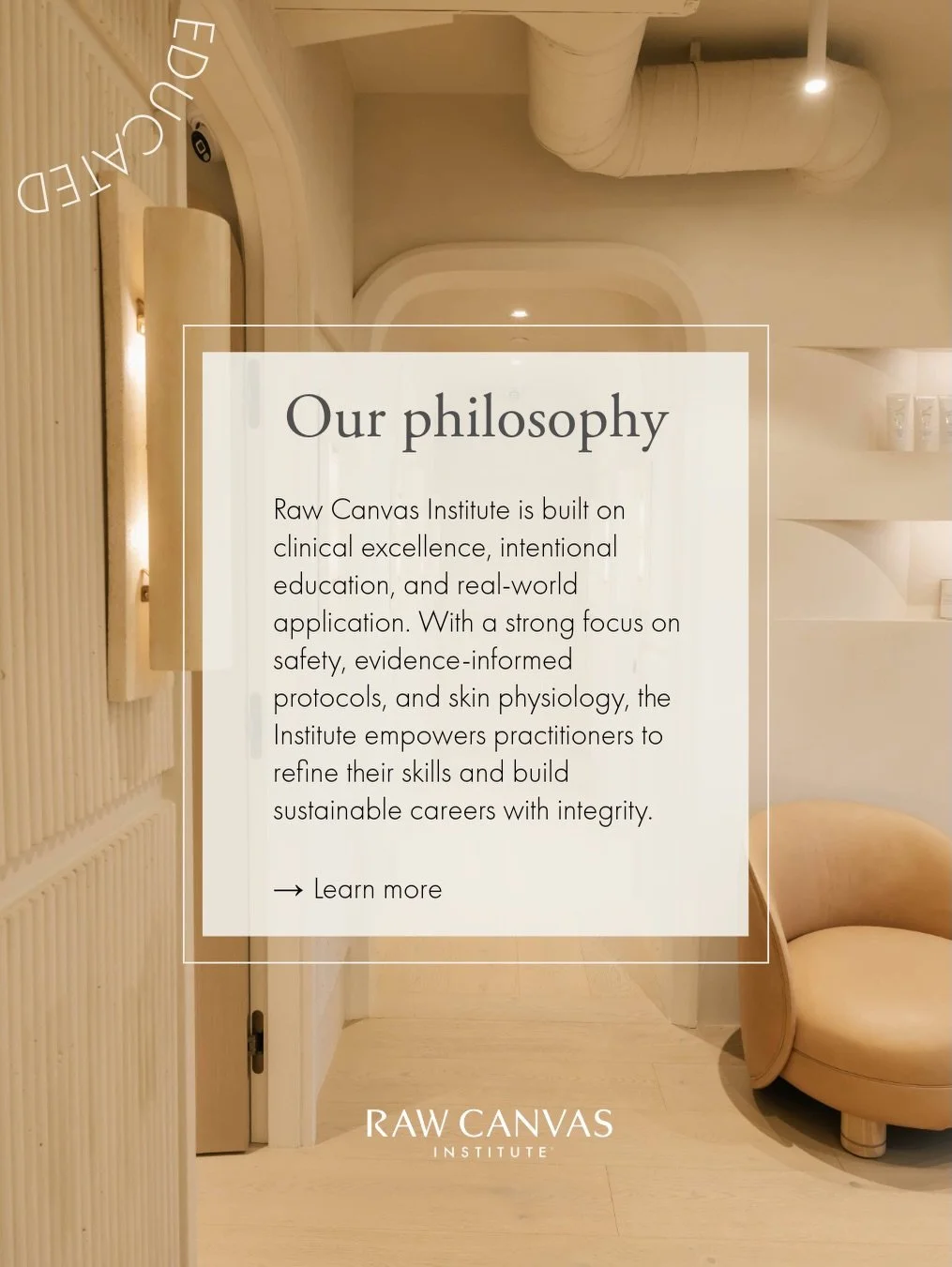 Every institute has a curriculum. Few have a philosophy.

At Raw Canvas Institute, education is not built on trends or templated protocols. It is built on clinical excellence, intentional practice, and real-world application.

&rarr; We believe safet