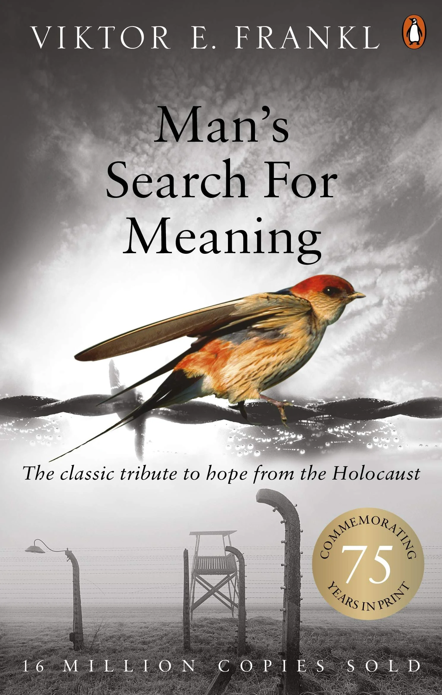 Book cover of "Man's Search For Meaning" by Viktor E. Frankl. Features a bird perched on barbed wire, with a dark, cloudy sky and barbed wire fence in the background. Includes a gold emblem celebrating 75 years in print and text indicating 16 million copies sold.