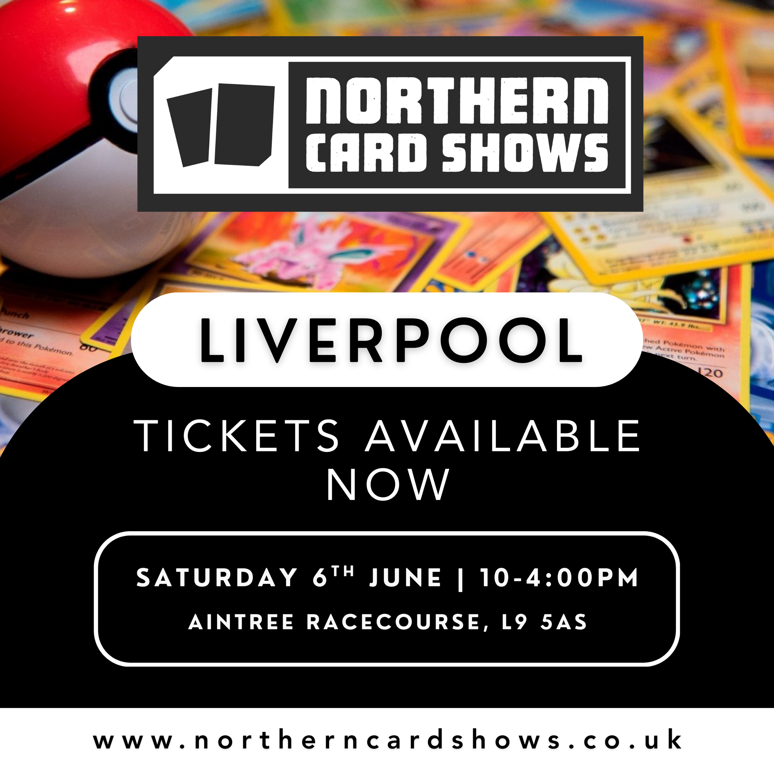 Poster advertising the Northern Card Shows event in Liverpool, with tickets available now. The event is scheduled for Saturday, June 6th, from 10 AM to 4 PM at Aintree Racecourse, L9 5AS. The background features collectible cards spread out, and the poster includes the website www.northerncardshows.co.uk.