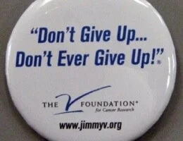 The V Foundation for Cancer Research:&nbsp;The meaningful words above were declared by passionate and committed former basketball coach Jim Valvano in the fight of his life against cancer. Click on image to find out more