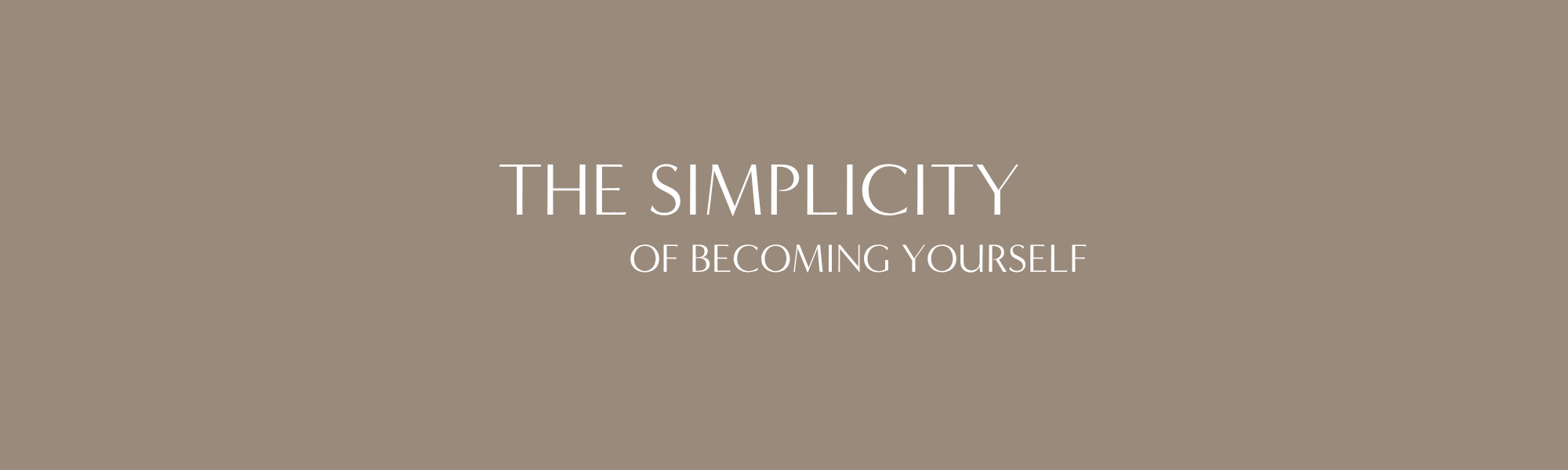The Simplicity of Becoming Yourself