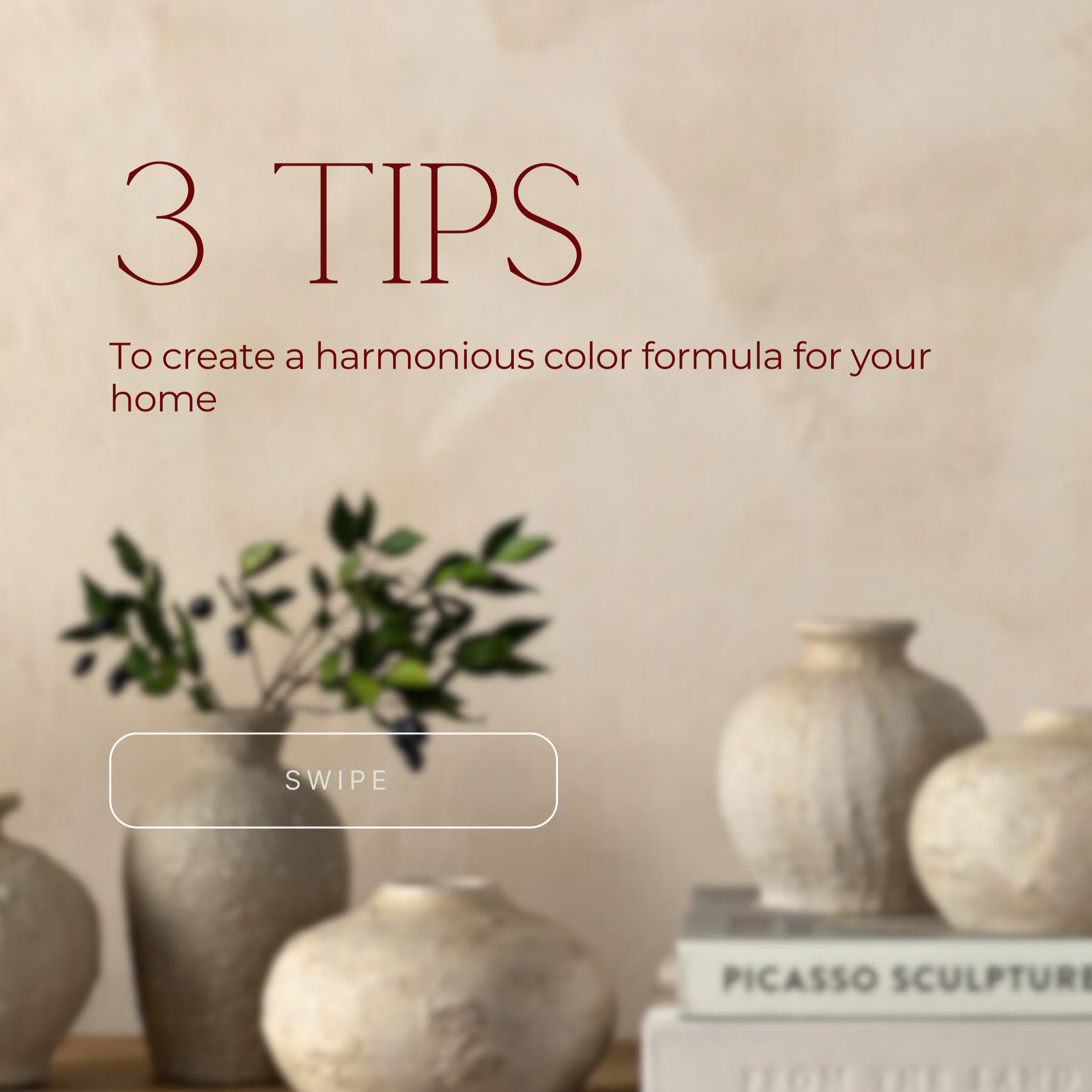 Image featuring a beige background with the title '3 Tips' and the subtitle 'To create a harmonious color formula for your home.' A blurred photograph of beige vases and a stack of art books with 'Picasso Sculpture' visible.