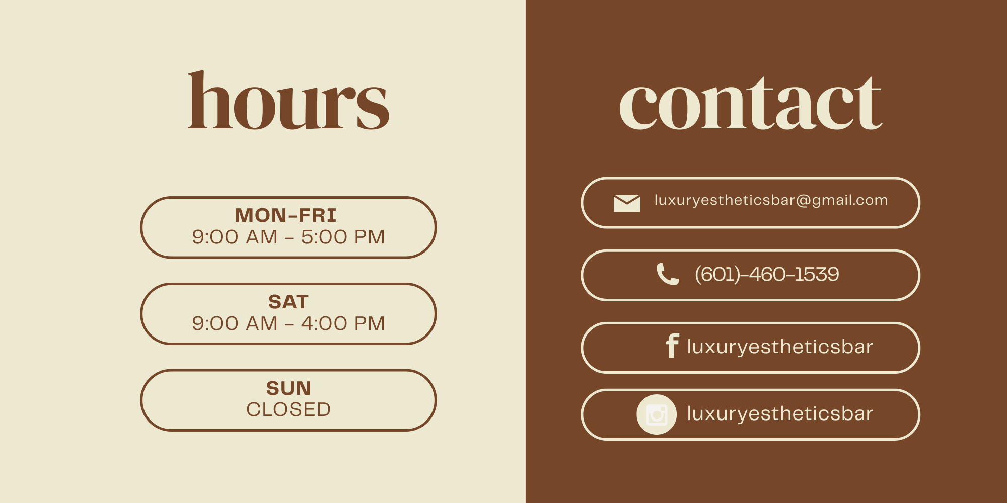 Information card for a business named 'Luxury Esthetics Bar'. The left side lists hours: Monday through Friday from 9:00 AM to 5:00 PM, Saturday from 9:00 AM to 4:00 PM, and closed on Sunday. The right side provides contact details: an email address, phone number, Facebook, and Instagram handles.