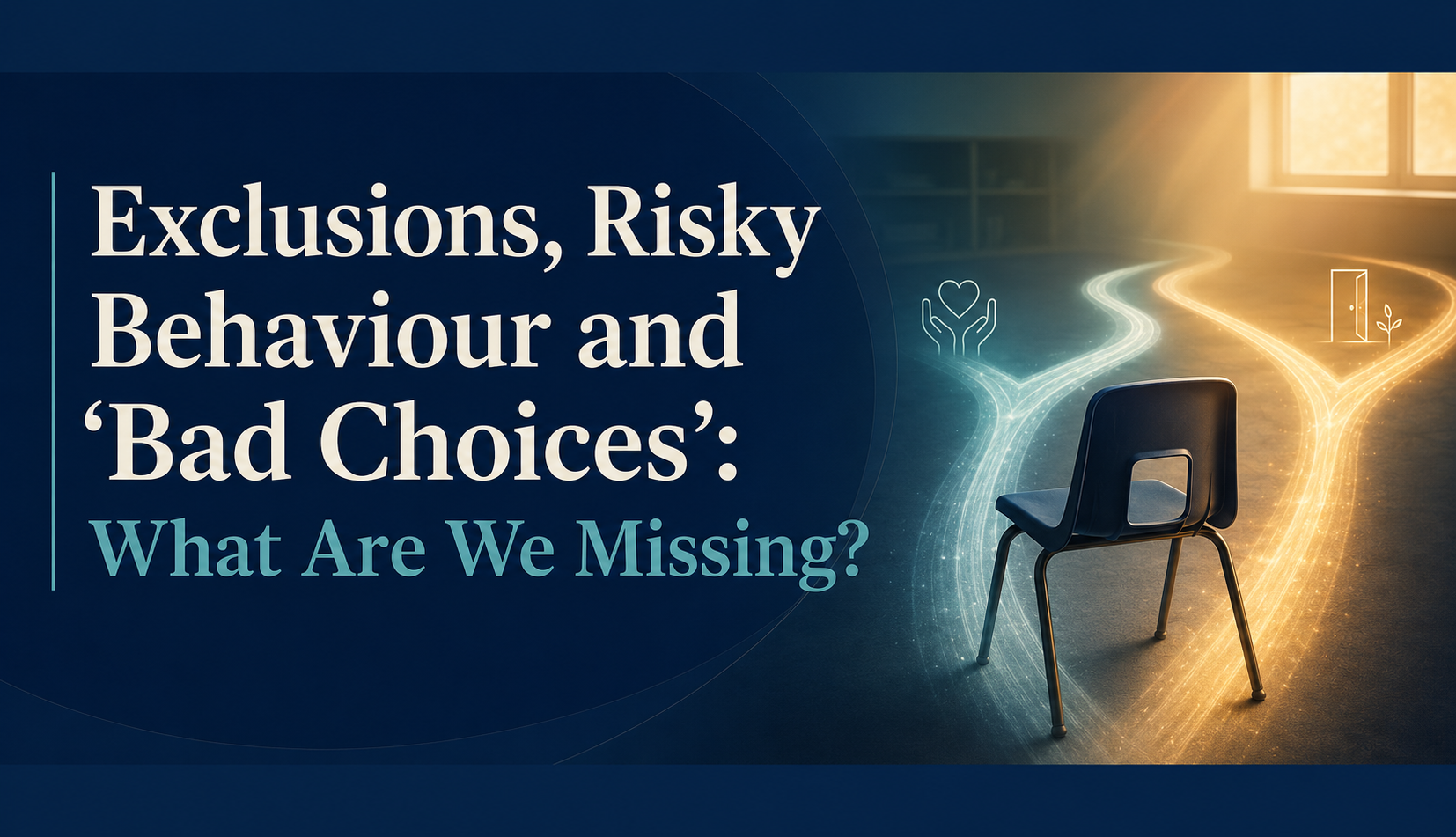 Exclusions, Risky Behaviour and “Bad Choices”: What Are We Missing?