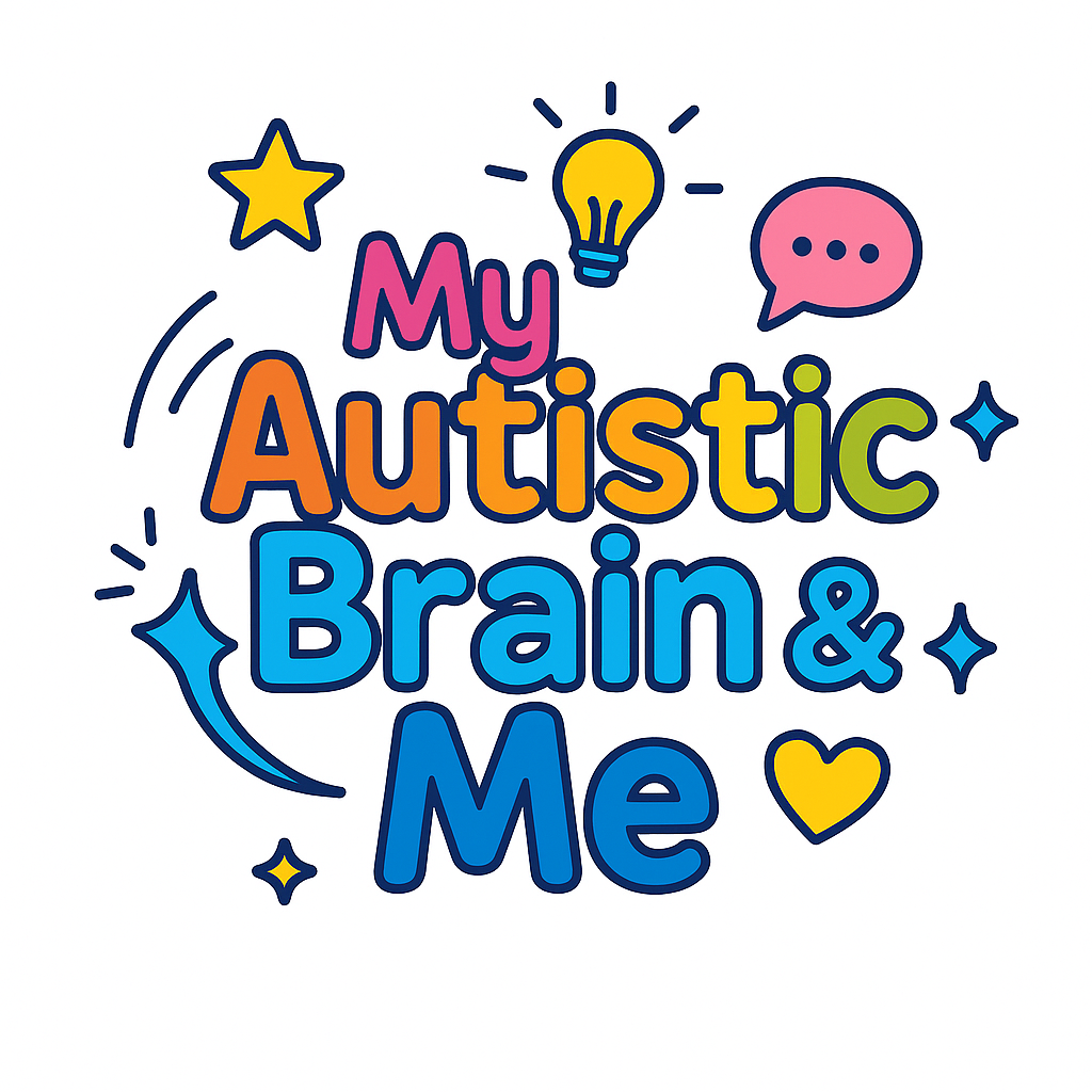 Colorful graphic with the text "My Autistic Brain & Me" surrounded by stars, a lightbulb, speech bubble, and hearts.