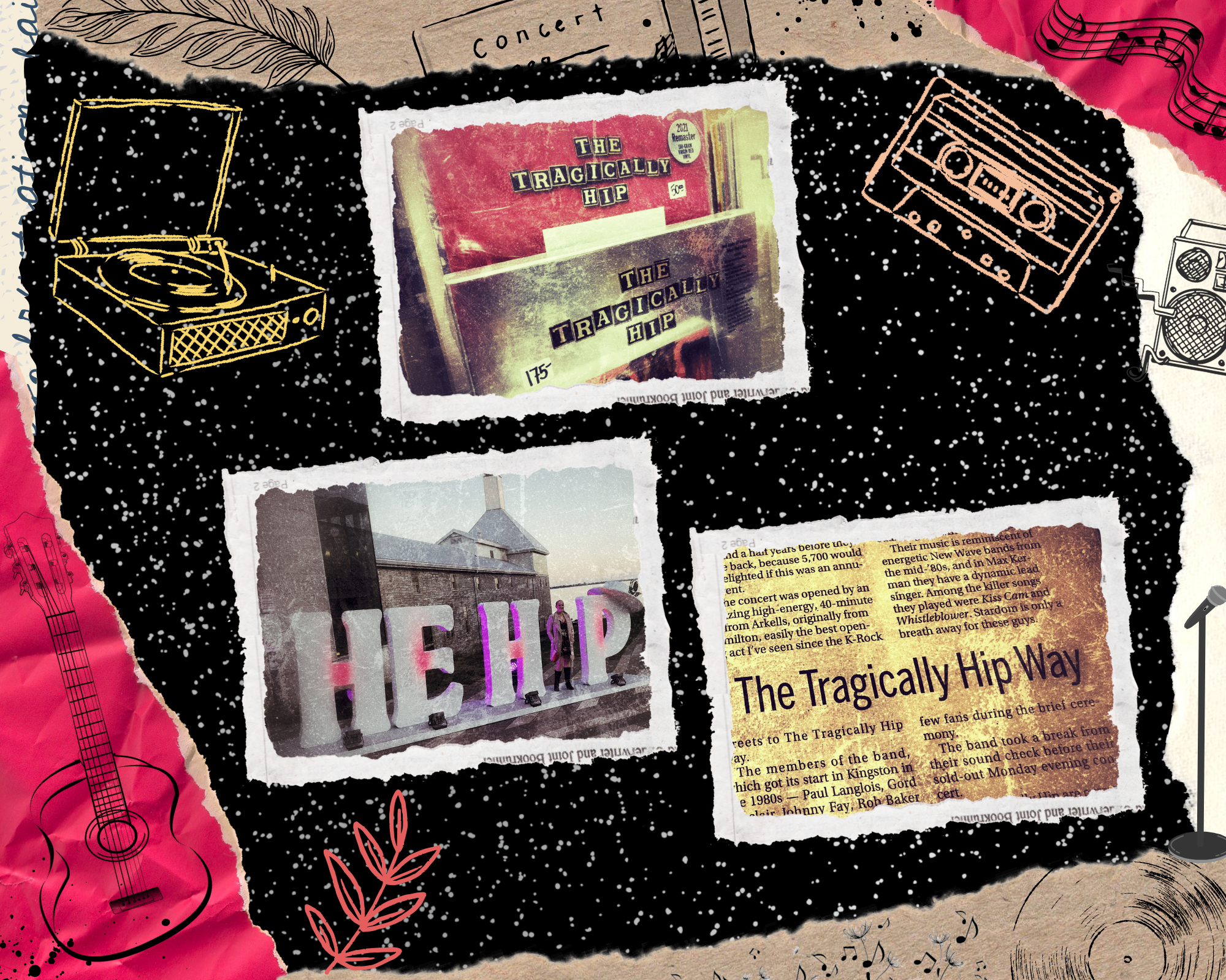 Mixed-media collage celebrating The Tragically Hip, with album covers, a large "HIP" sign, and a newspaper clipping, layered with hand drawn music illustrations.