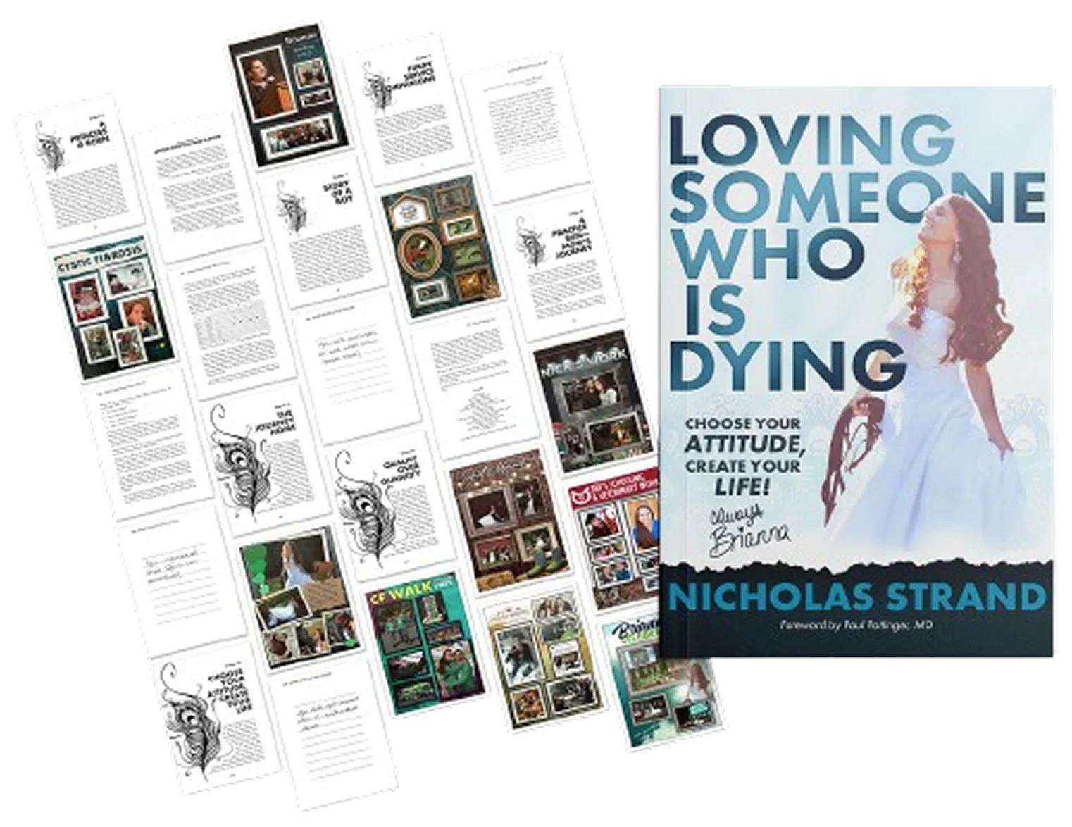 A book titled 'Loving Someone Who Is Dying' by Nicholas Strand, with the subtitle 'Choose Your Attitude, Create Your Life!', with a woman in a white dress on the cover. Surrounding the book are multiple pages, likely from the book or related materials, with text and images on them.