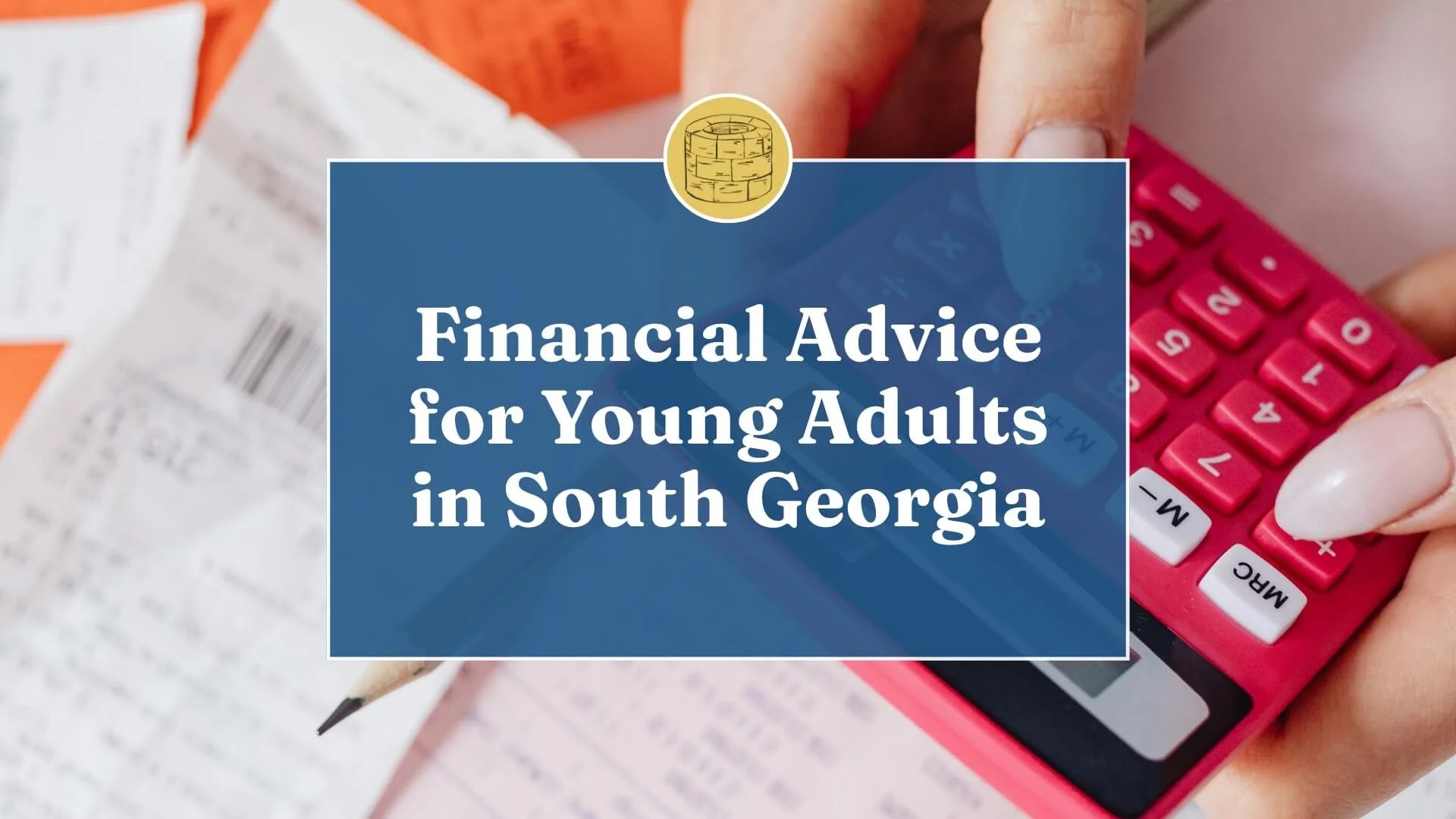Essential Financial Advice for Young Adults in South Georgia