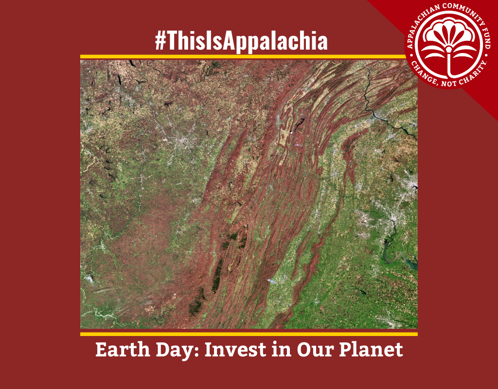 #ThisIsAppalachia: Earth Day 2022, Invest in Our Planet
