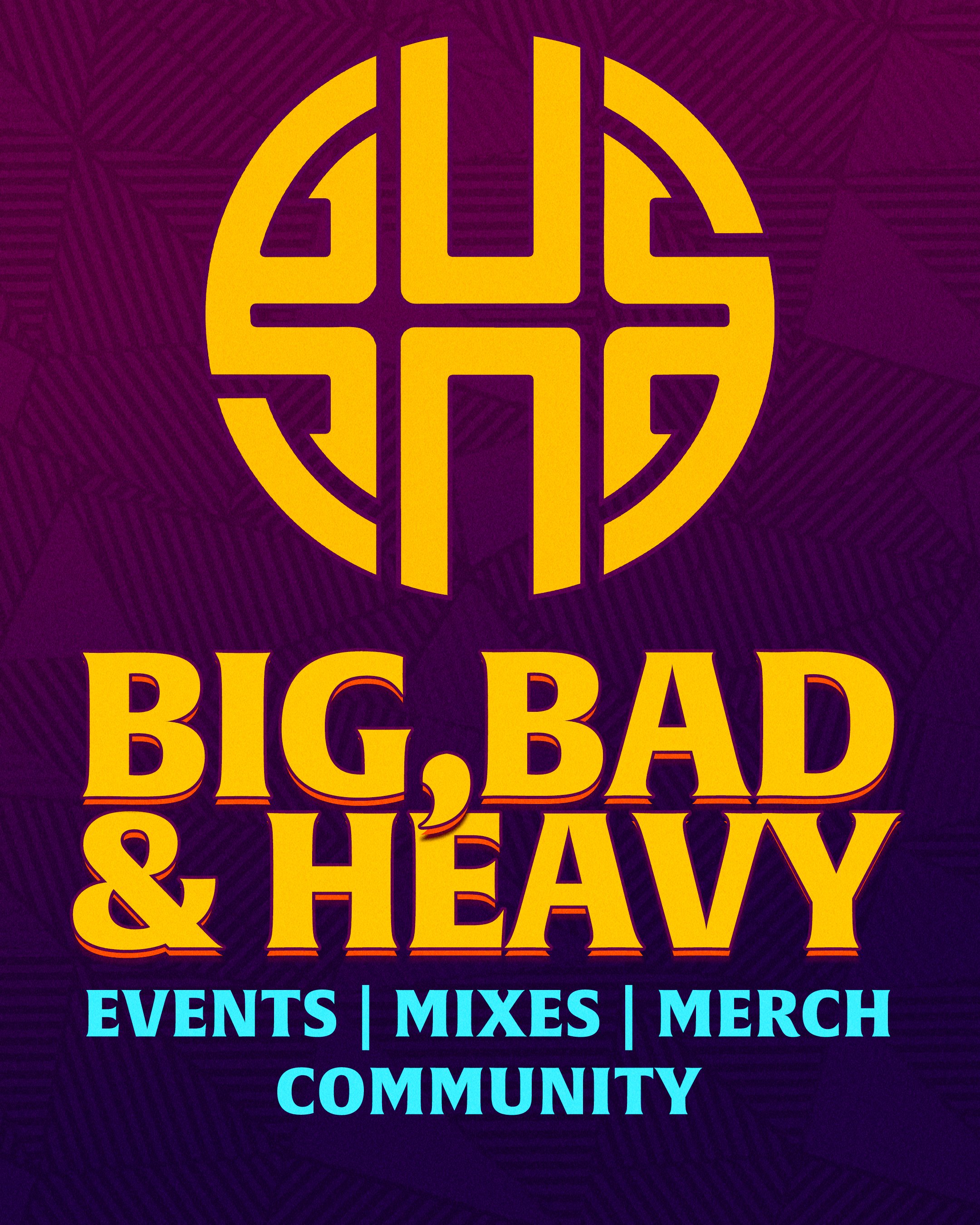 Event poster with gold and purple logo at top, text 'BIG, BAD & HEAVY' in large yellow letters, and details 'EVENTS | MIXES | MERCH | COMMUNITY' in bright blue at the bottom.
