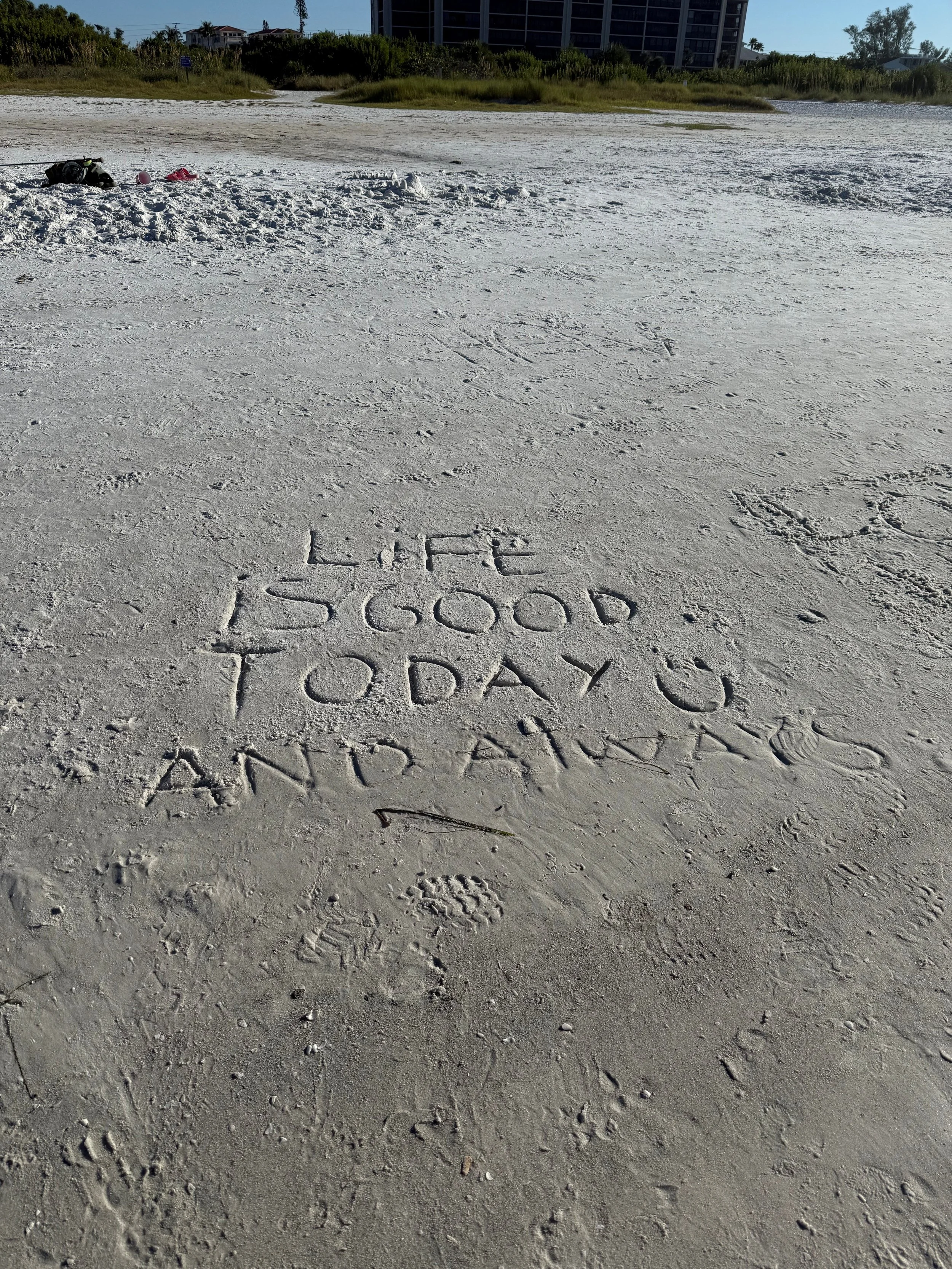 Life IS GOOD Today and Always at the BEACH