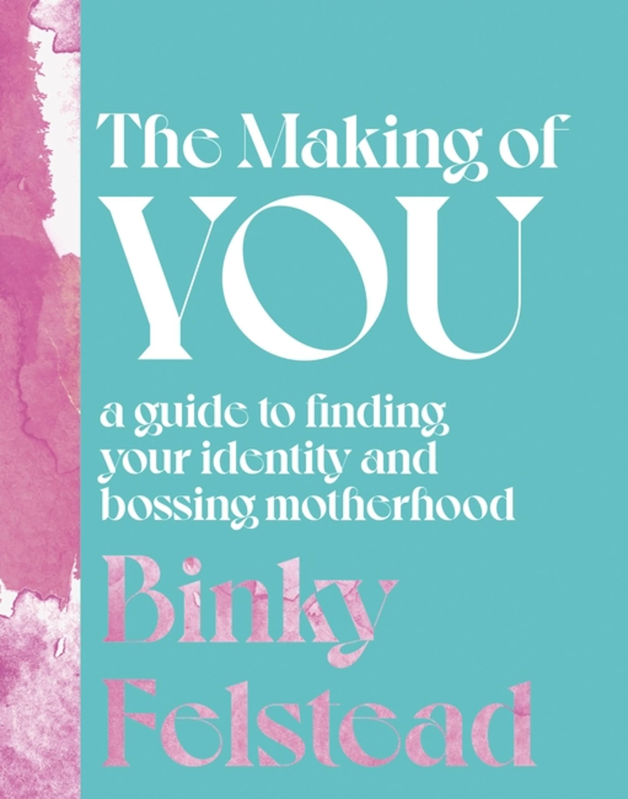 Book cover titled 'The Making of You', with subtitle 'a guide to finding your identity and bossing motherhood'.