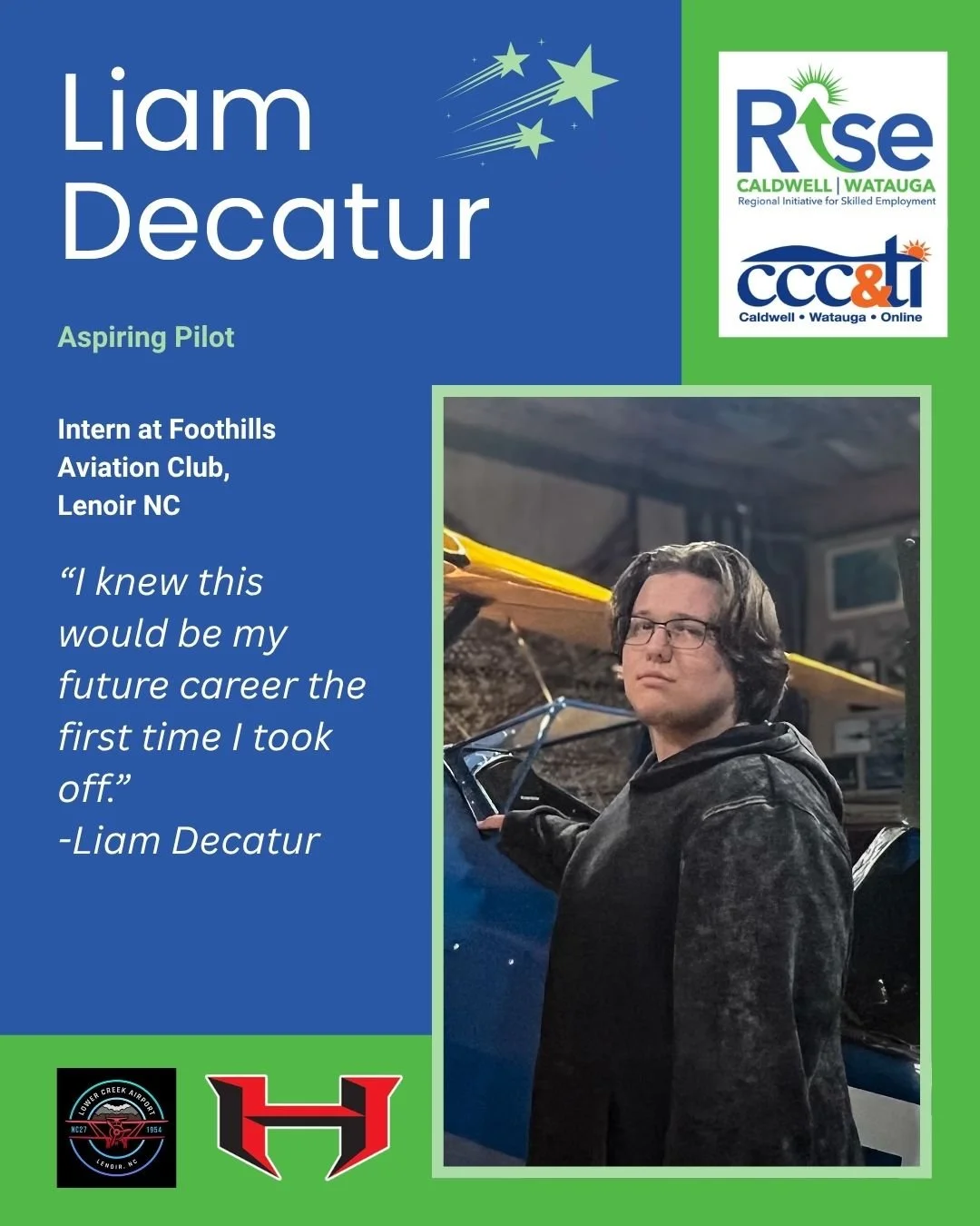 Celebrating the Month of RISE 🌟

Today we proudly recognize our Pilot Intern, Liam Decatur, a senior at Hibriten High School and proud member of the 2026 Spring Cohort!

Through his internship at Foothills Aviation Club, Liam is gaining real-world e