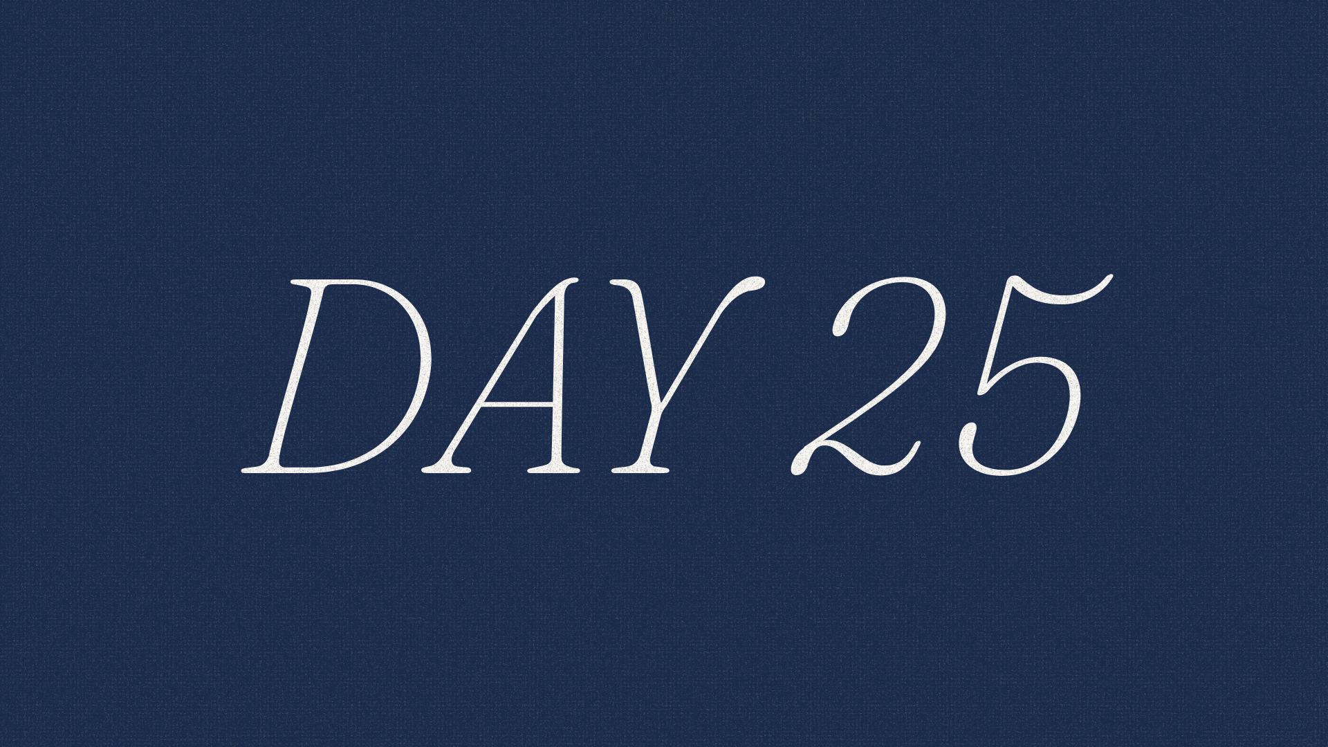 DAY 25