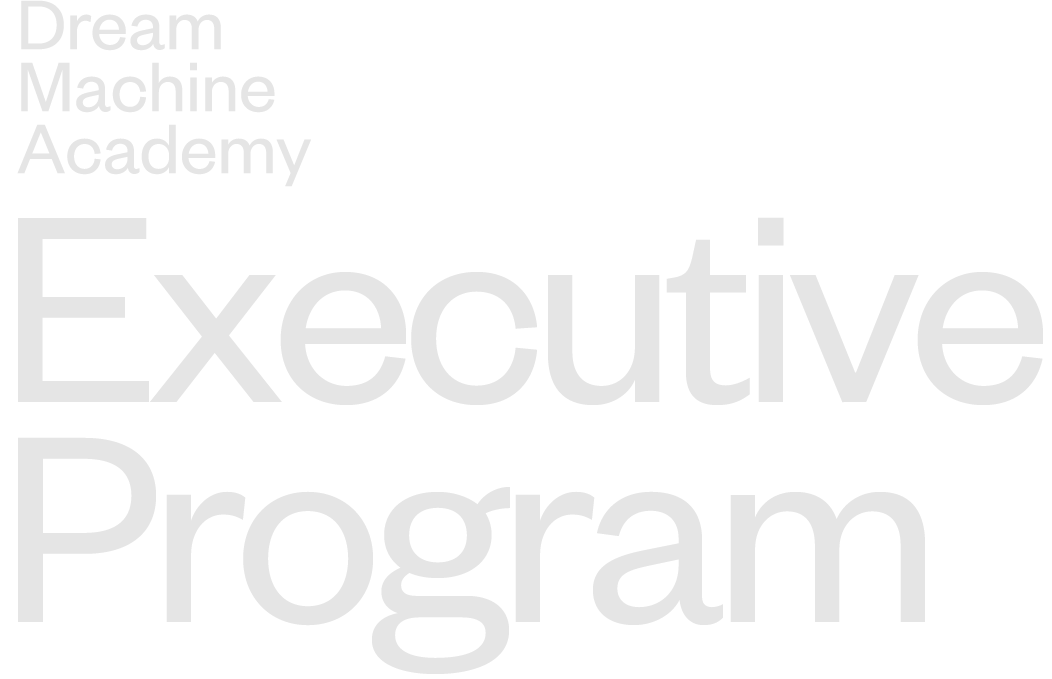 Dream Machine Academy Executive Program