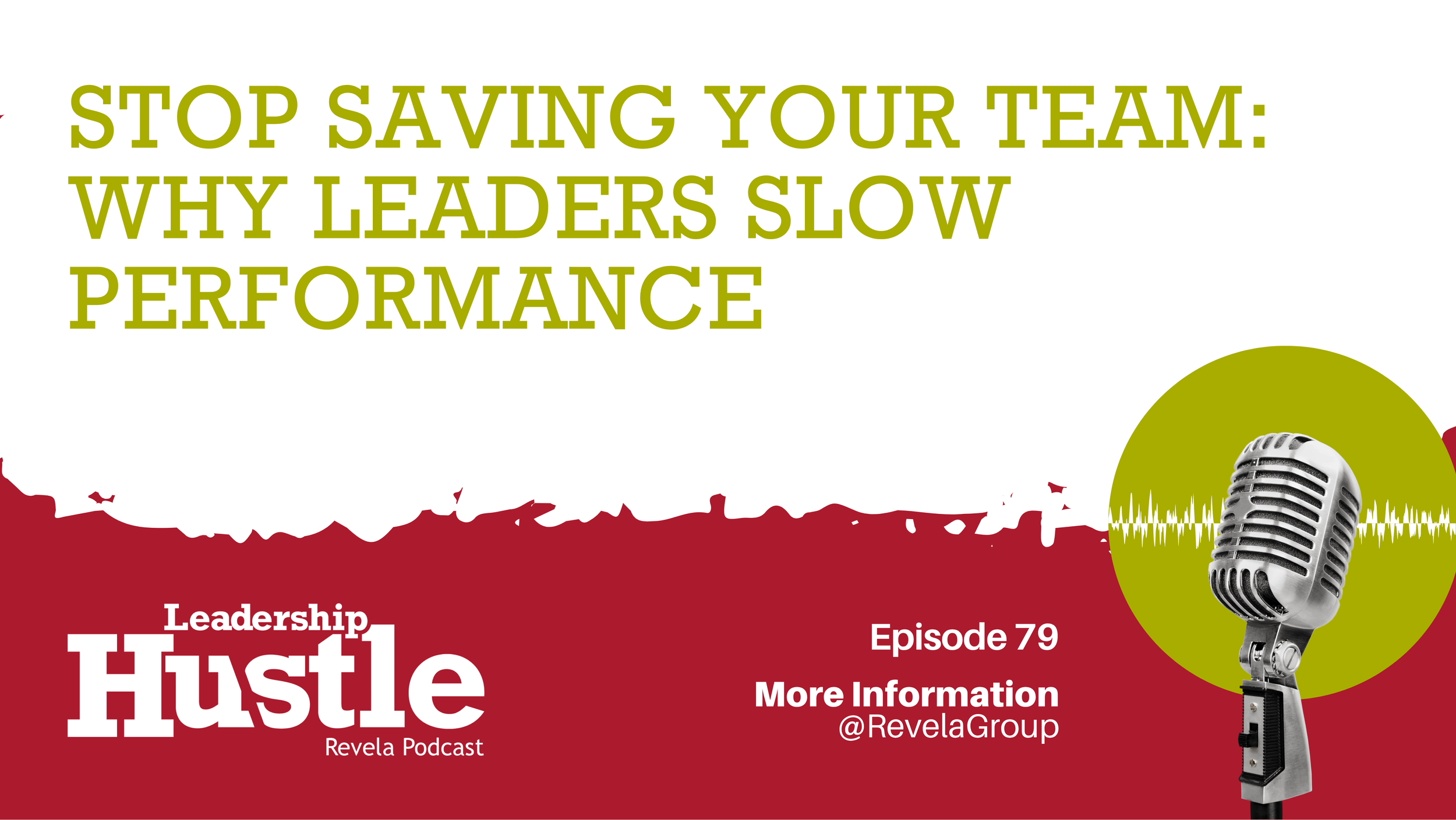 Stop Saving Your Team: Why Leaders Slow Performance