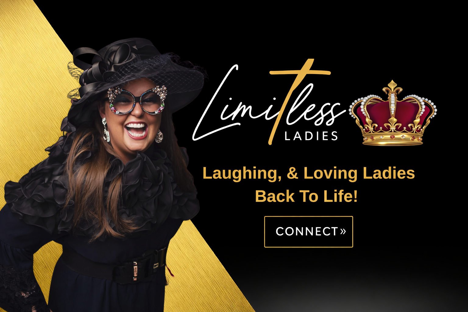 A smiling woman dressed in black with ruffled fabric, wearing large earrings, a fancy hat with a veil and glasses, standing next to promotional text for a ladies' event titled 'Limitless Ladies' with a gold crown graphic, a black and gold color scheme, and a 'Connect' button.
