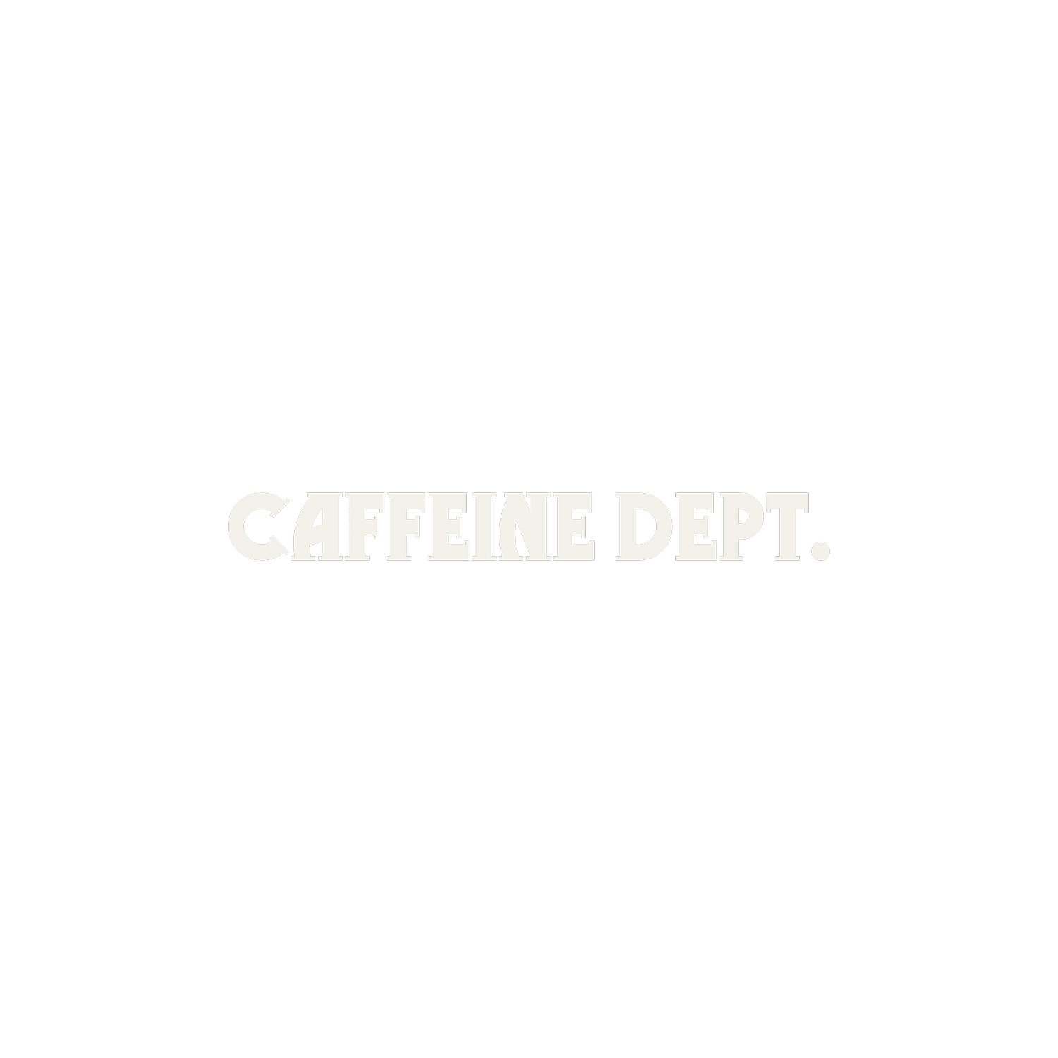 CAFFEINE DEPT