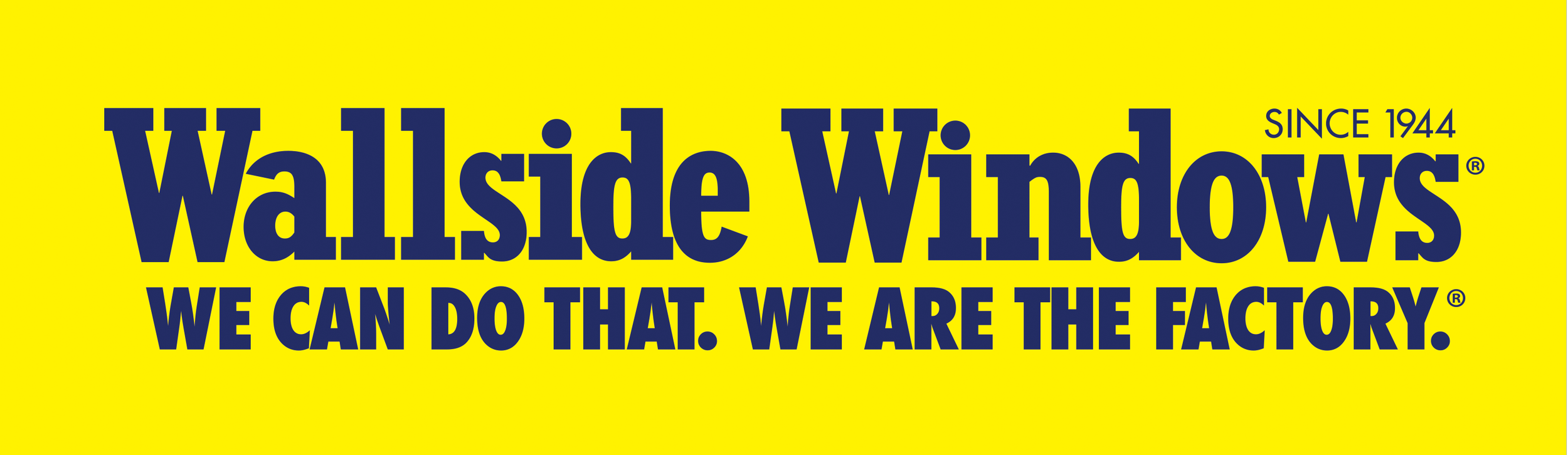Bright yellow background with dark blue text that reads, 'Wallside Windows SINCE 1944 WE CAN DO THAT. WE ARE THE FACTORY.'