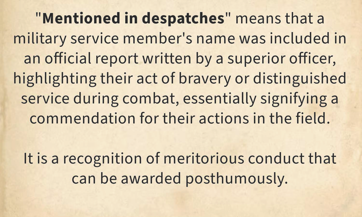 Definition of 'Mentioned in dispatches,' explaining it is a recognition for acts of bravery or distinguished service during combat, awarded posthumously.