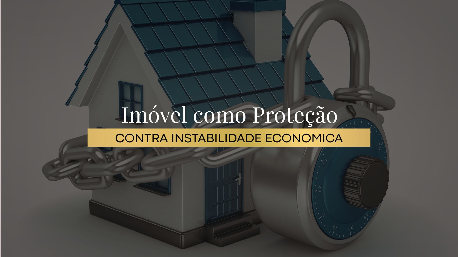 Imóvel como proteção contra instabilidade econômica