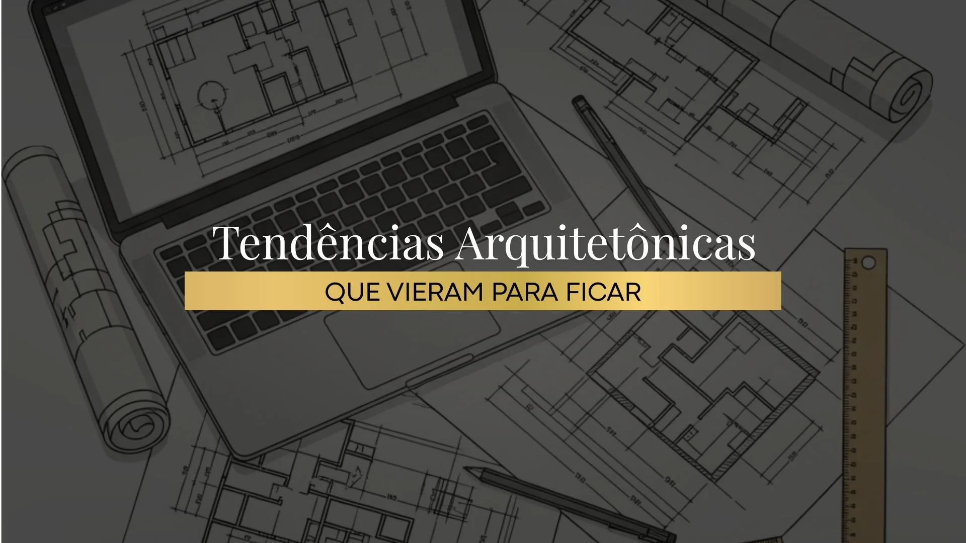 Tendências arquitetônicas que vieram para ficar