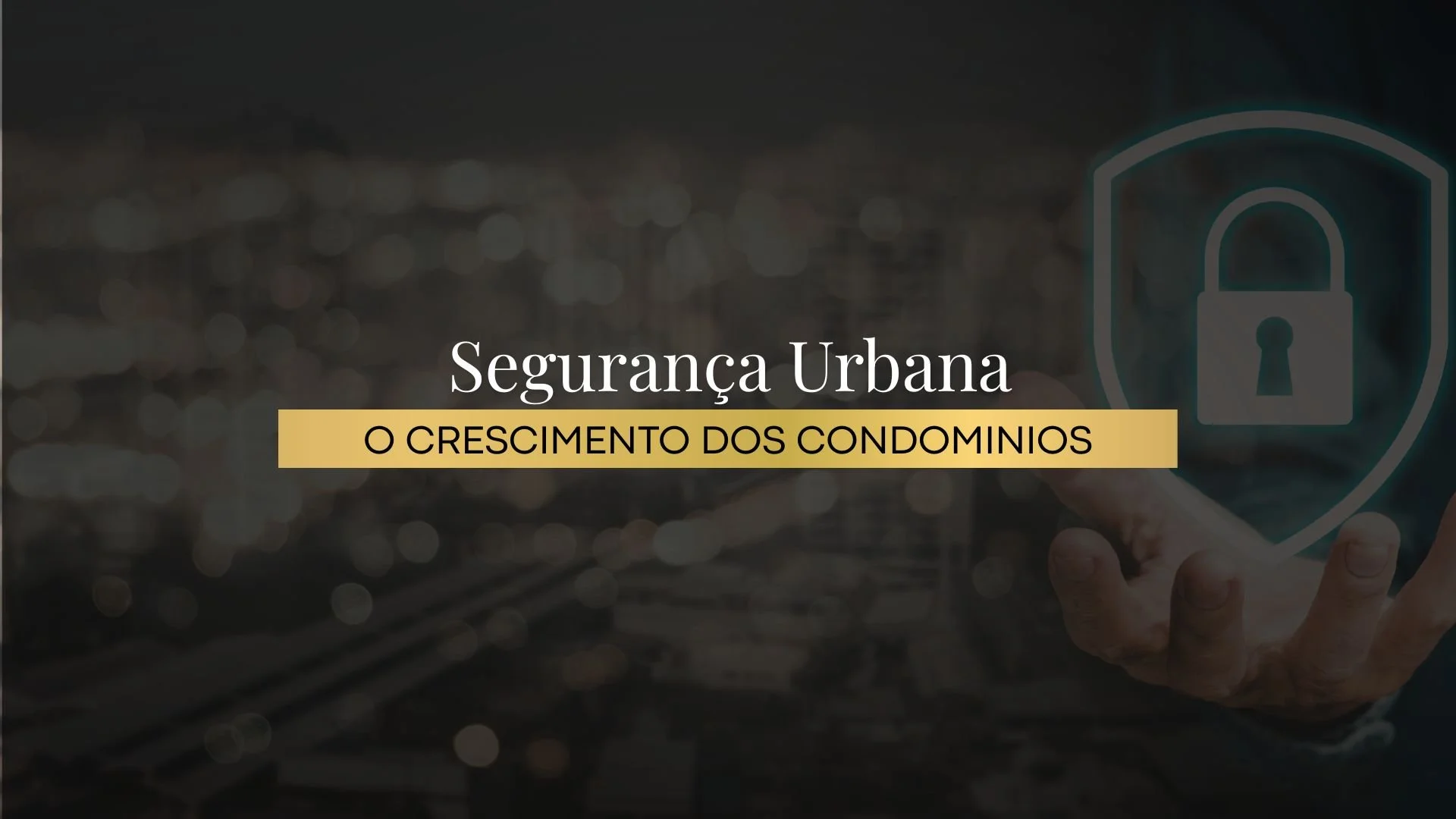 Segurança urbana e o crescimento dos condomínios