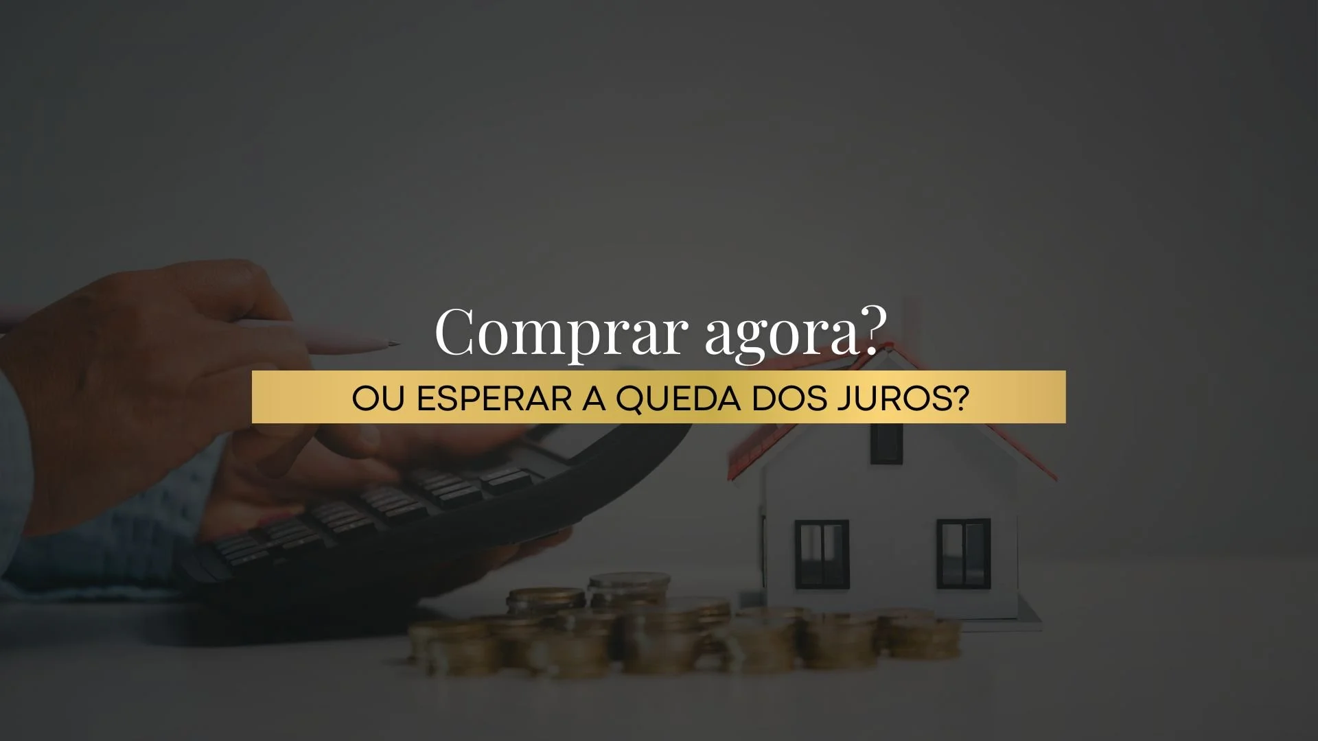 Comprar imóvel agora ou esperar a queda dos juros: o que realmente vale mais a pena?