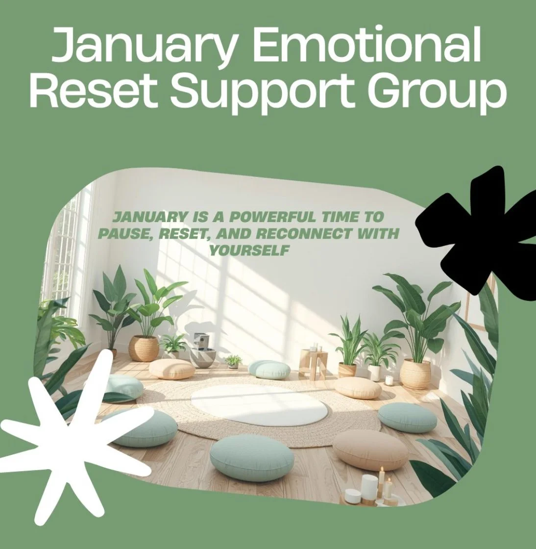 Poster for January Emotional Reset Support Group with a calming green background, black and white decorative elements, and a picture of a peaceful yoga or meditation space with plants, cushions, and candles.