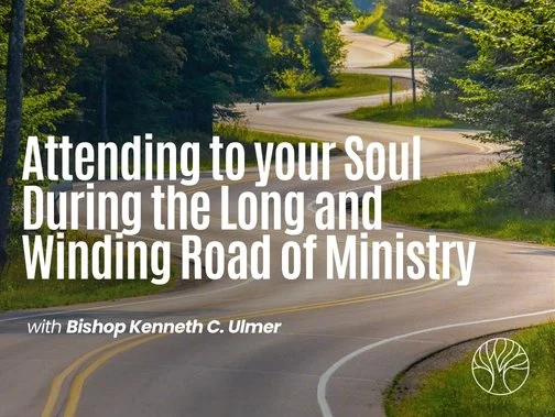 Pastor's Forum: Attending to your Soul During the Long and Winding Road of Ministry