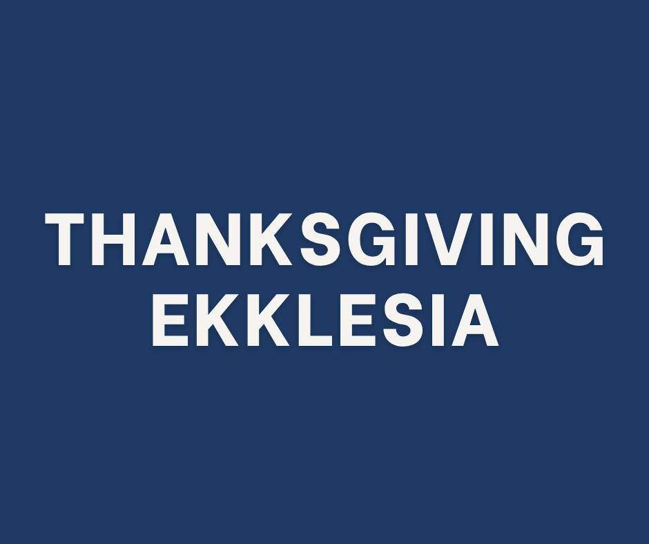 Thanksgiving Ekklesia