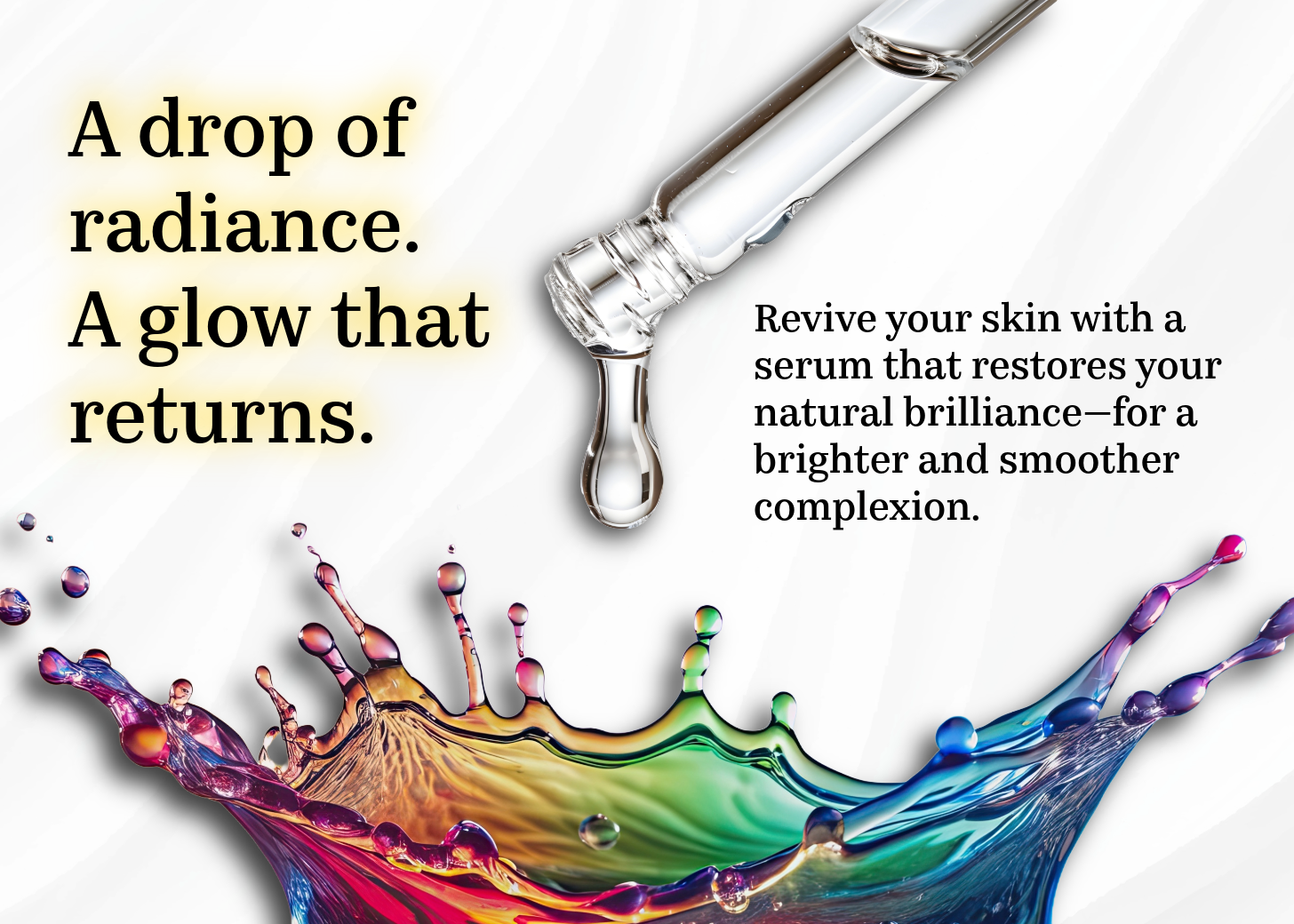 A skincare advertisement featuring a dropper with serum and colorful paint splashes. The text promotes a serum that revives skin with a natural glow.
