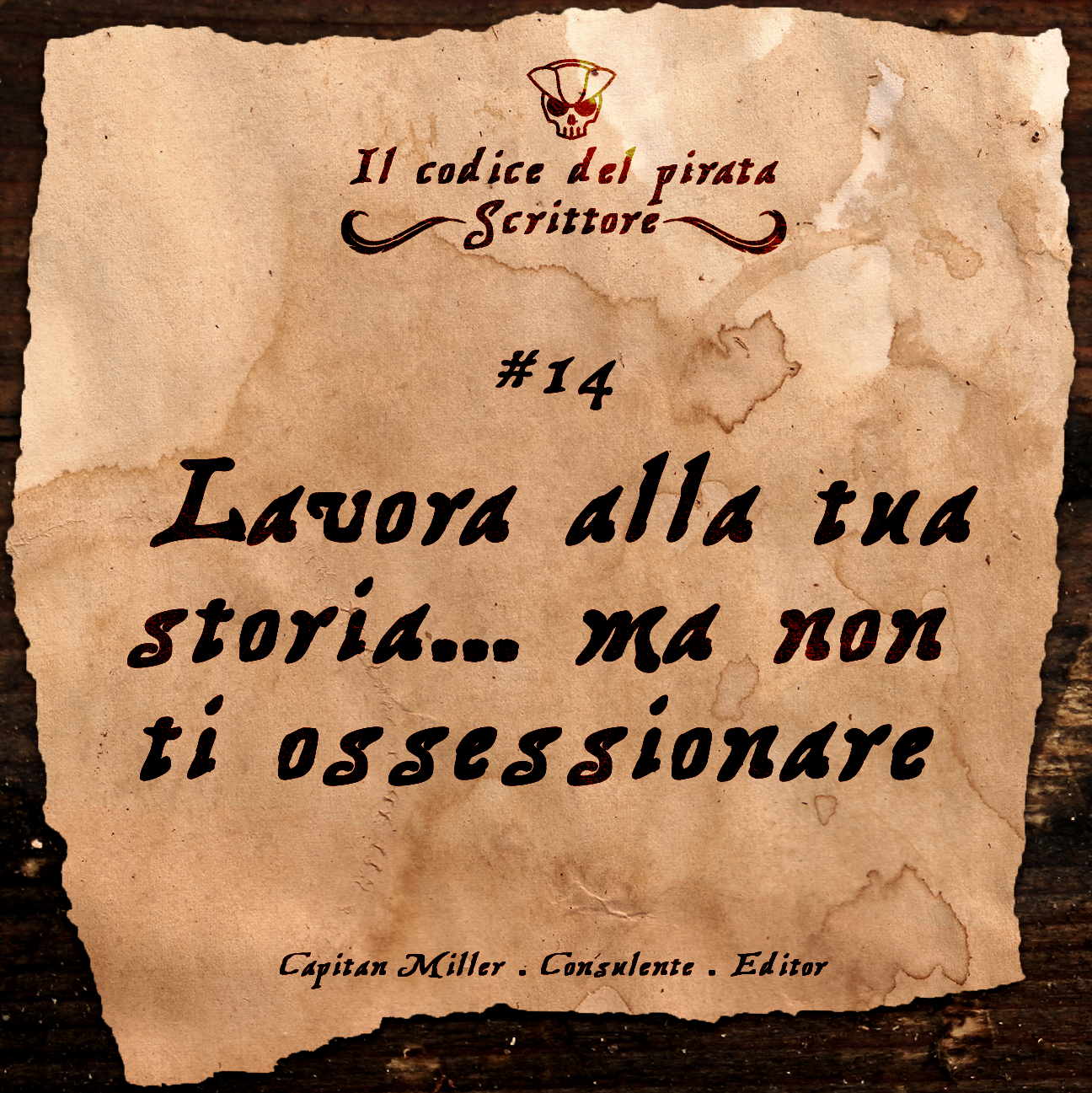 IL CODICE DEL PIRATA SCRITTORE #14 – “Lavora alla tua storia... ma non ti ossessionare”