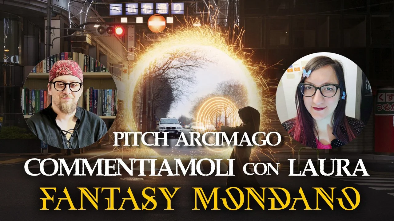 VIDEO: Commento i Pitch dell’Arcimago con Laura Abenante #3 – Fantasy Mondano