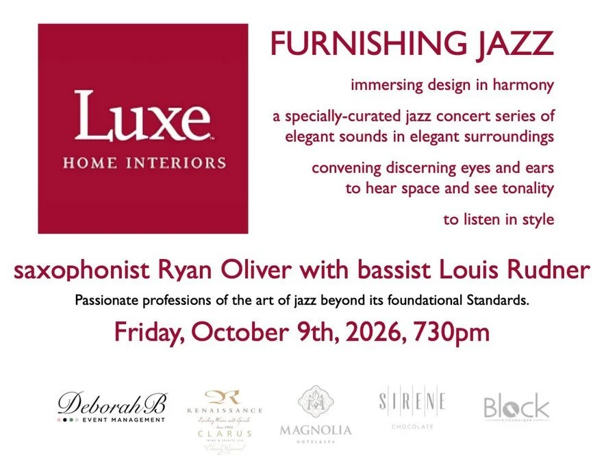 Coming up on Friday, October 9th is the next FURNISHING JAZZ concert!

Reedsman Ryan Oliver and bassist Louis Rudner in an assuredly virtuosic profession of the art of jazz well beyond its foundational Standards.

In partnership with Luxe Home Interi