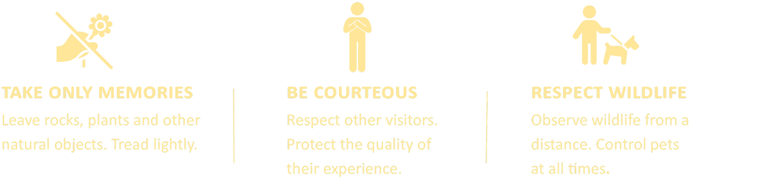 Take only memories. Be courteous. Respect wildlife.