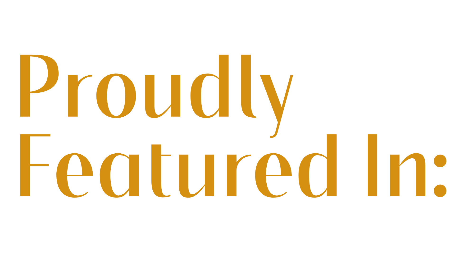 Proudly Featured In headline in gold serif text on a light background.