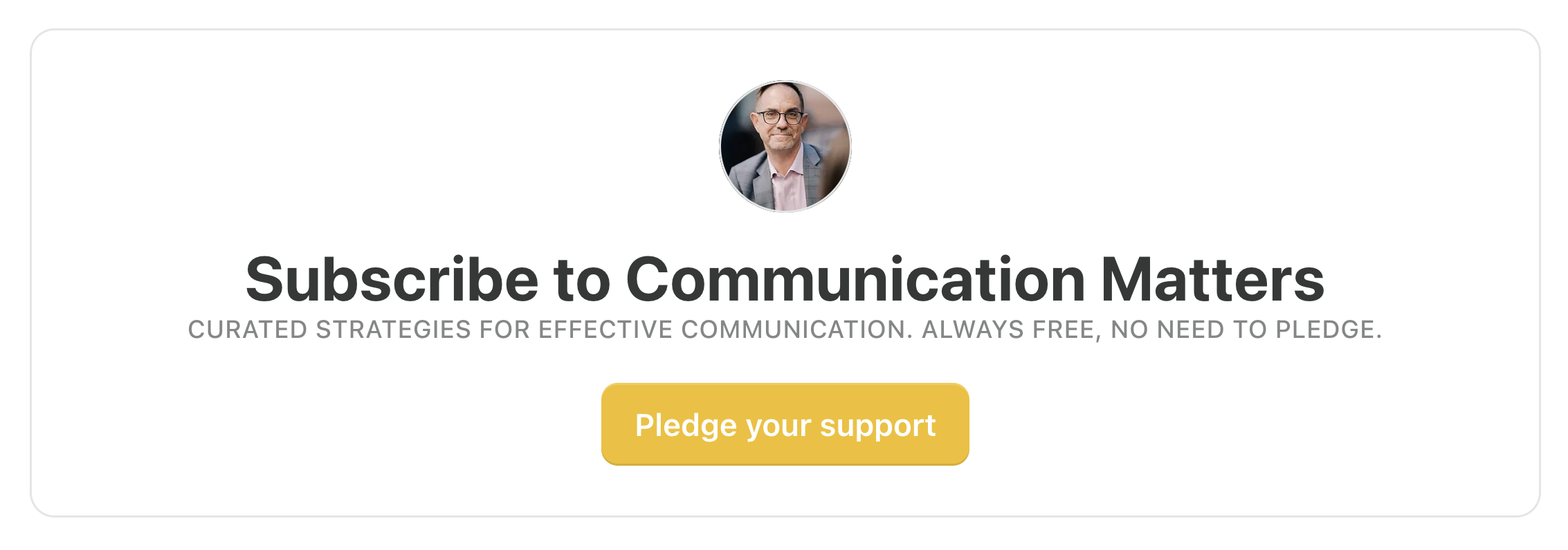 A digital subscription prompt for Communication Matters with a profile picture of a man in a suit, a bold message to subscribe, and a yellow button labeled 'Pledge your support.'