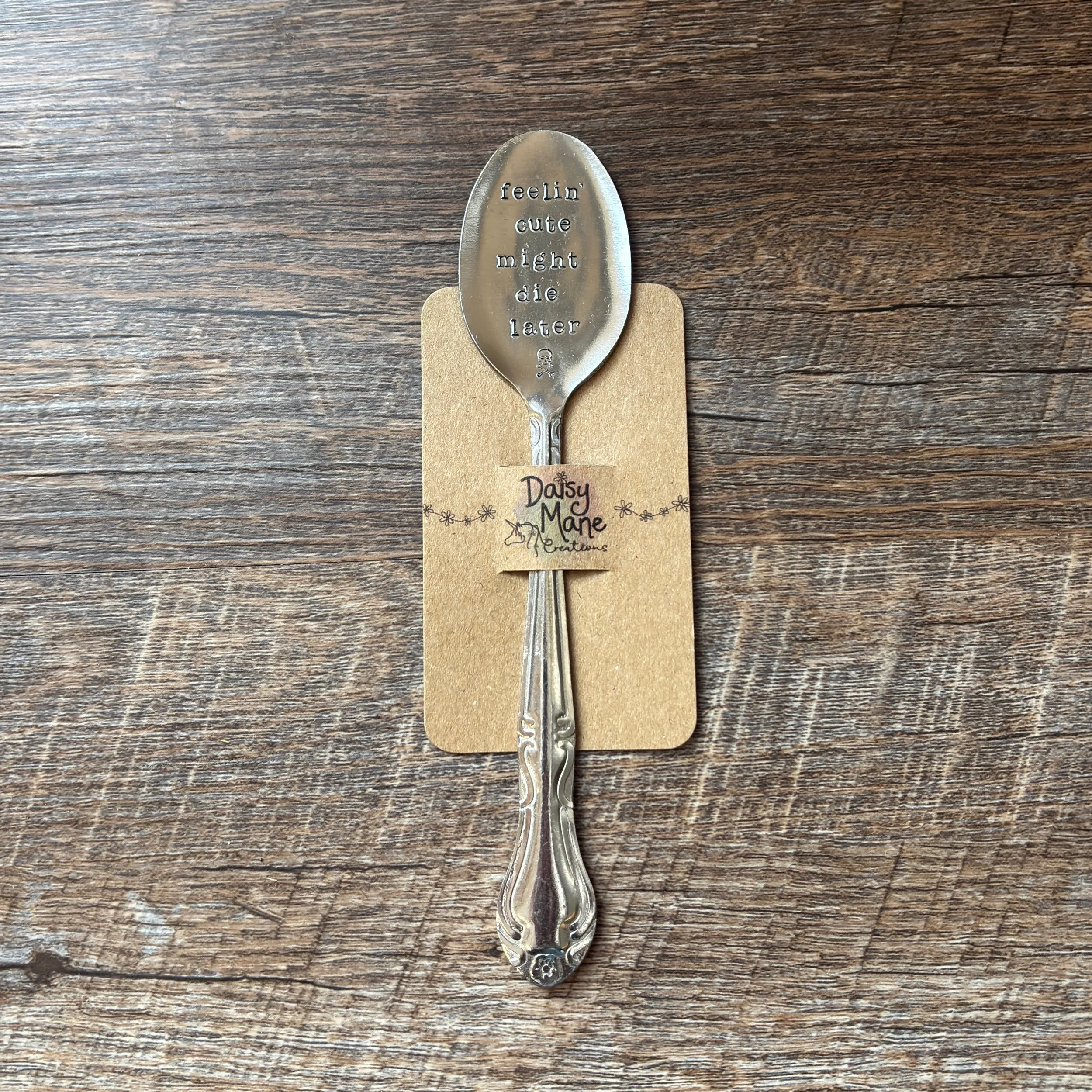 “Feelin’ Cute Might Die Later” Spoon Plant Marker