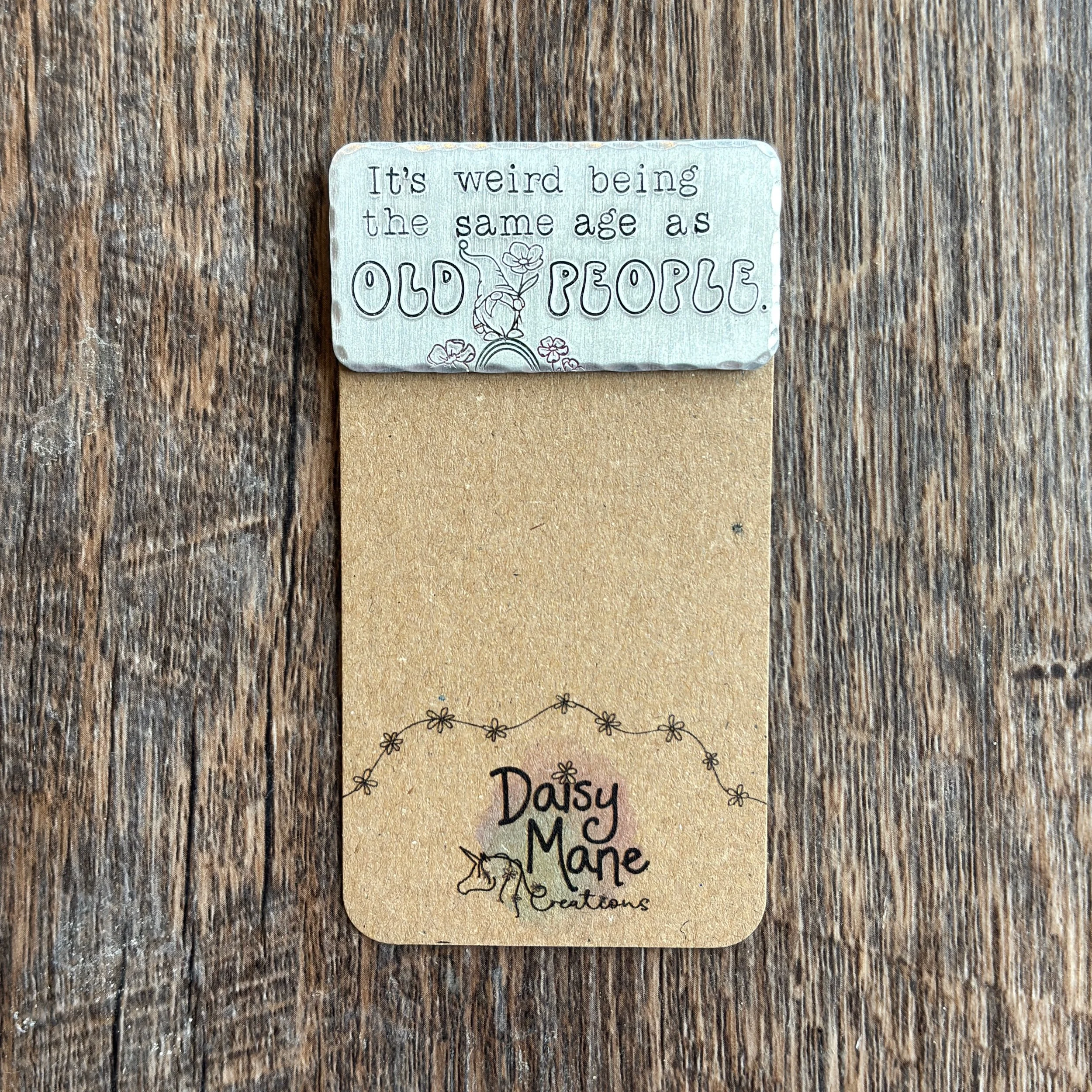 “It’s Weird Being the Same Age As Old People” Magnet