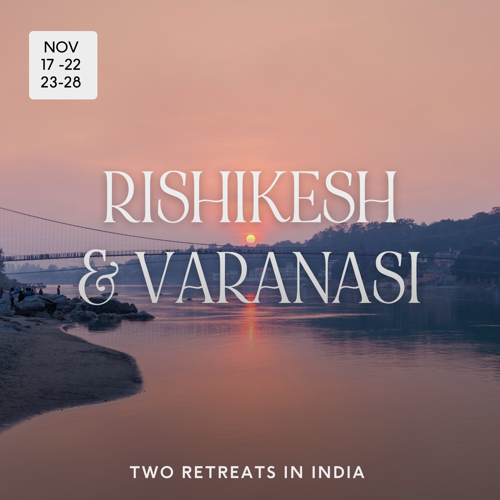 A sunset over a river with a bridge, trees, and a sandy shore, promoting two retreats in India by Rishikesh and Varanasi in November.