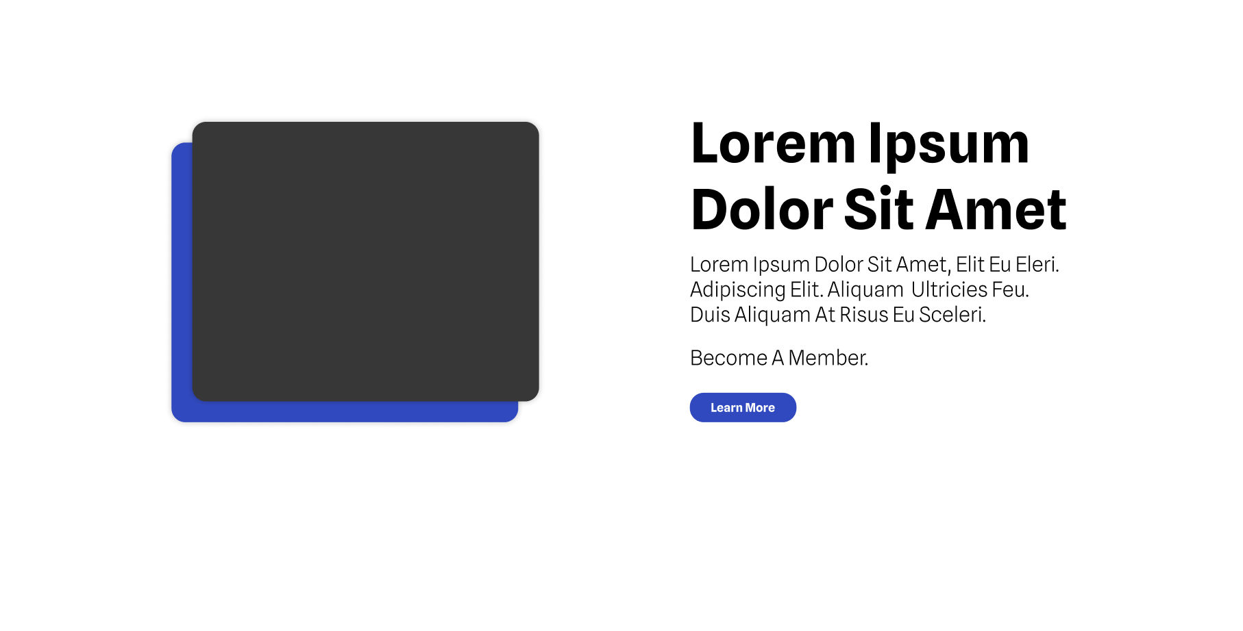 A webpage layout with a square graphic on the left with a black top layer and a blue bottom layer behind it, and bold black text on the right that reads 'Lorem Ipsum Dolor Sit Amet.' Below the title, there is smaller text with placeholder content, and a blue button labeled 'Learn More.'