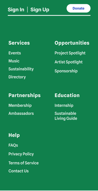 A website menu with green background and white text, featuring sections for Sign In, Sign Up, and Donate at the top. The menu lists categories: Services, Opportunities, Partnerships, Education, and Help, each with respective links. Services include Events, Music, Sustainability, Directory; Opportunities include Project Spotlight, Artist Spotlight, Sponsorship; Partnerships include Membership, Ambassadors; Education includes Internship, Sustainable Living Guide; Help includes FAQs, Privacy Policy, Terms of Service, Contact Us.