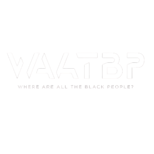 Black background with stylized white text and a slogan that reads, 'WHERE ARE ALL THE BLACK PEOPLE?'